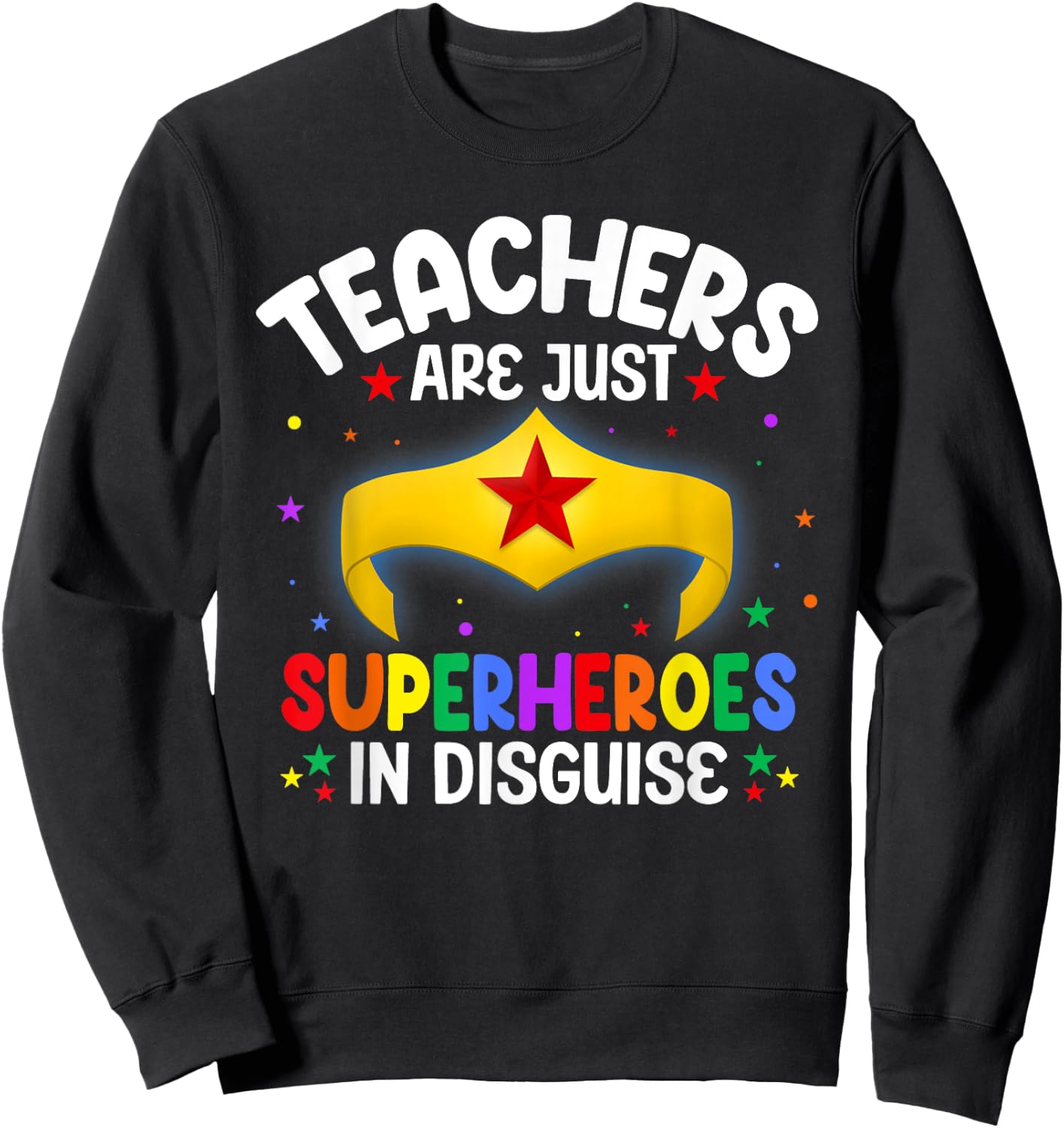 Teachers Are Just Superheroes In Disguise School Women Men Sweatshirt - Sweatshirt | Black