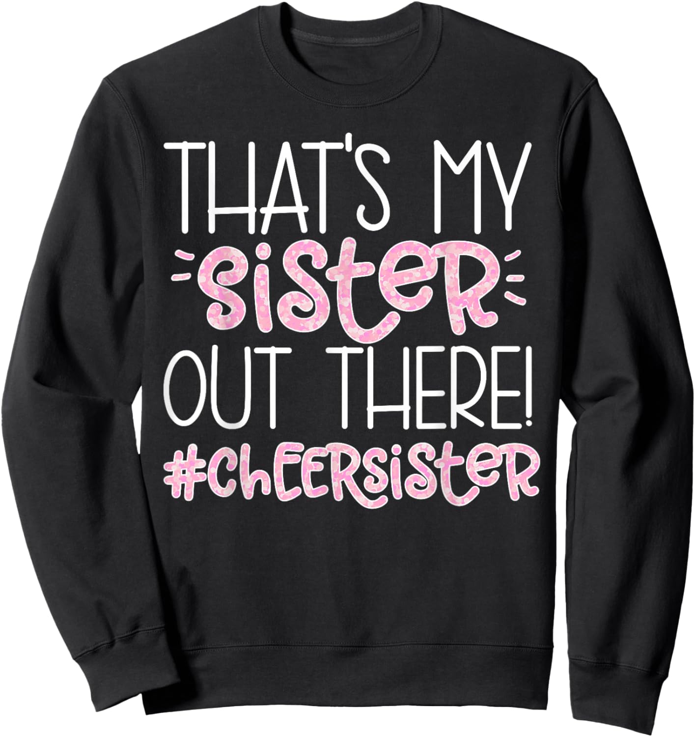 That's My Sister Cheer Sister Cheerleading Sister Sweatshirt - Sweatshirt | Black