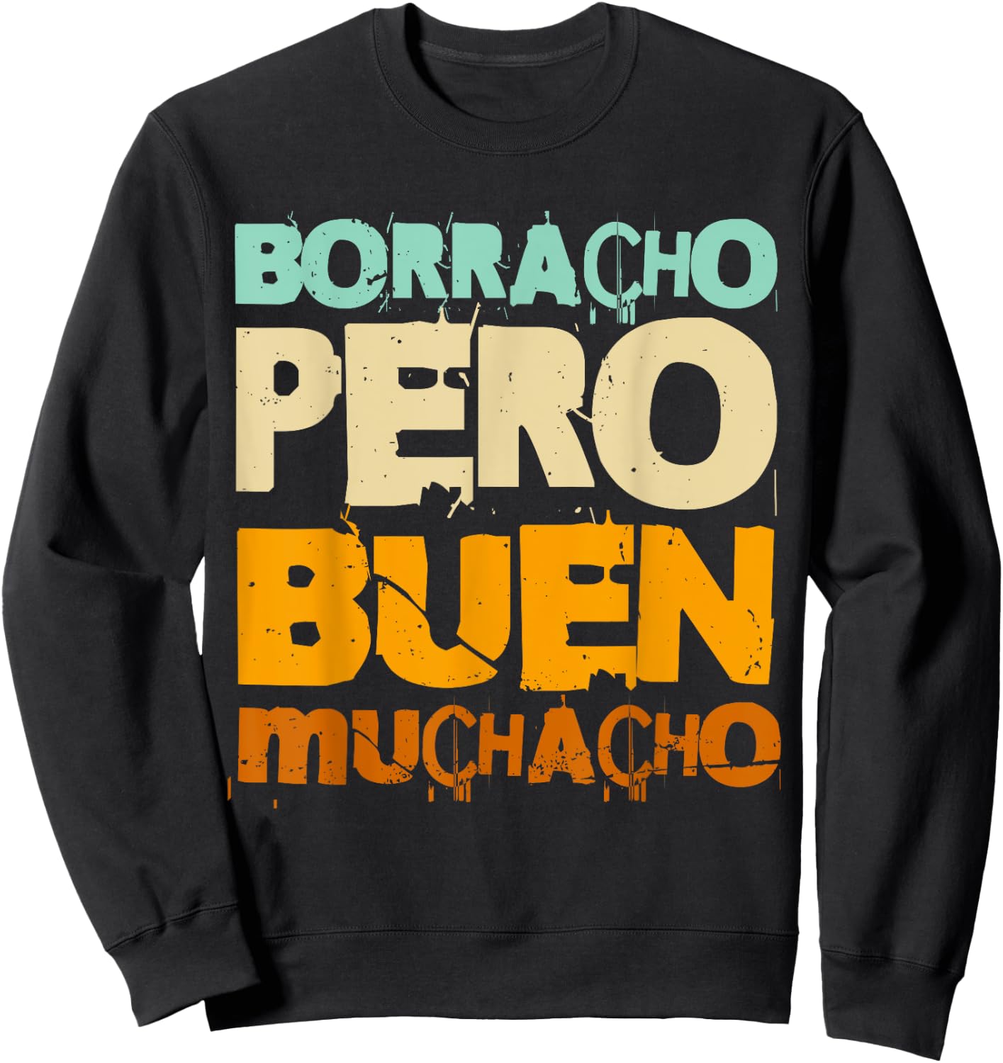 Borracho Pero Buen Muchacho Funny Spanish Sweatshirt - Sweatshirt | Black