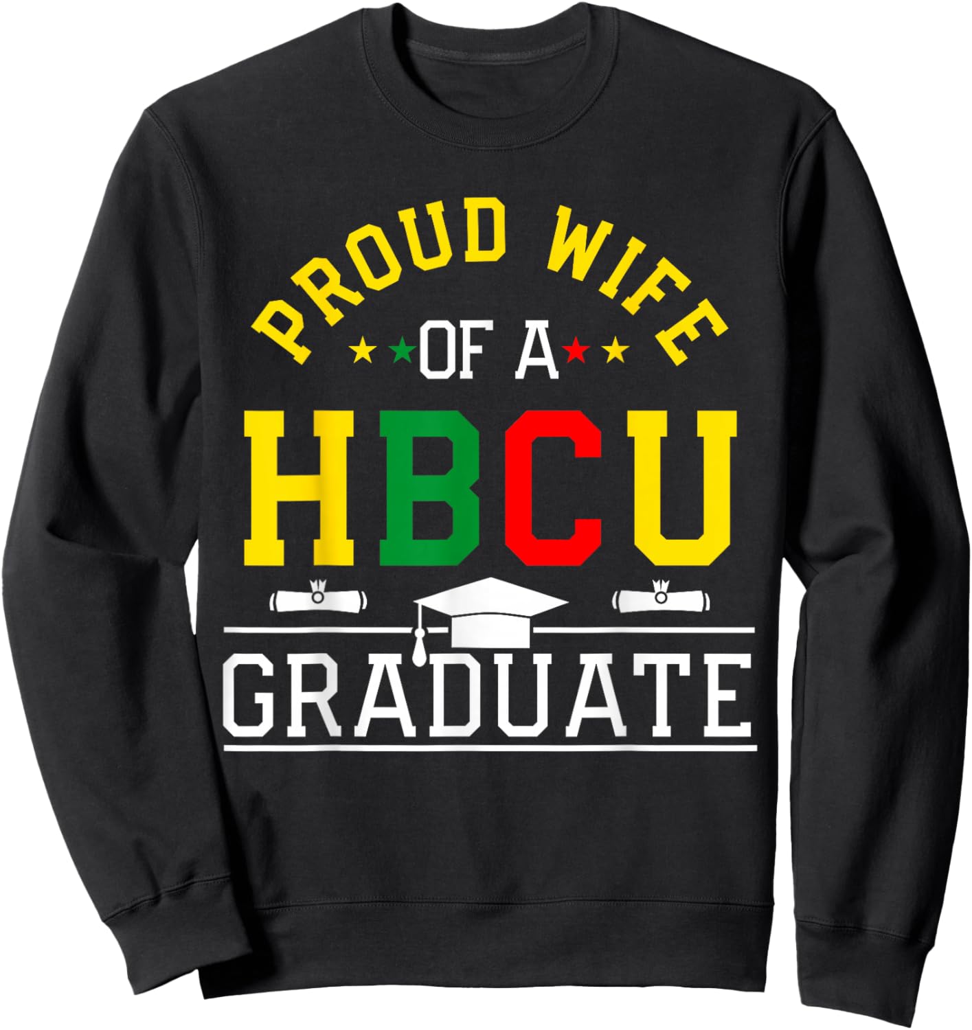 Proud HBCU Wife of a HBCU Graduate Family Sweatshirt - Sweatshirt | Black