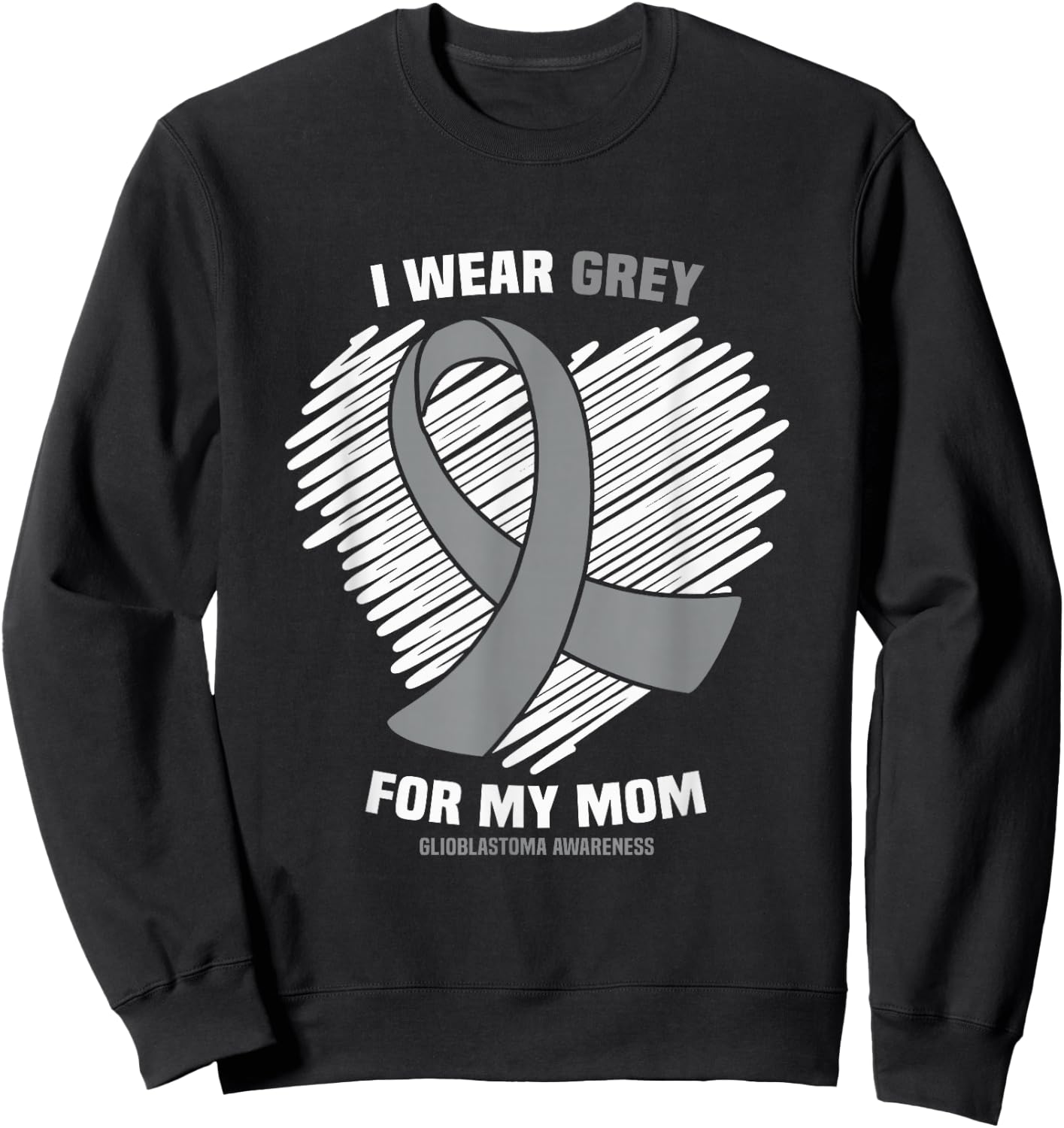 I Wear Grey For My Mom GBM Glioblastoma Awareness Sweatshirt - Sweatshirt | Black