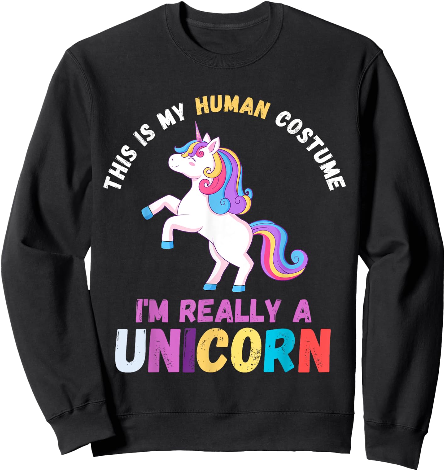 This Is My Human Costume I'm Really A Unicorn Women Cute Sweatshirt - Sweatshirt | Black