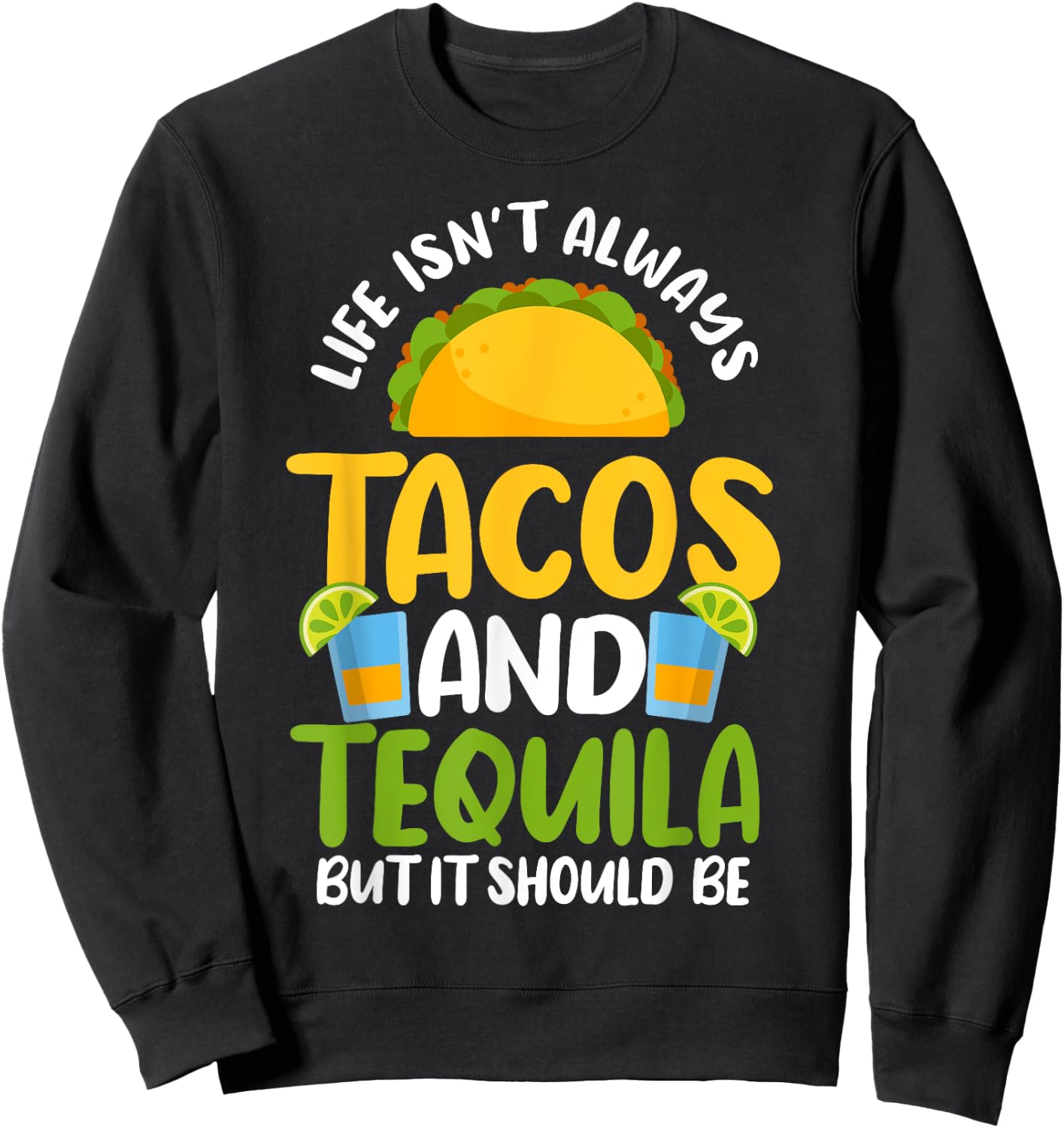 Tacos Tequila Mexican Food Drinking Lover Sweatshirt - Sweatshirt | Black