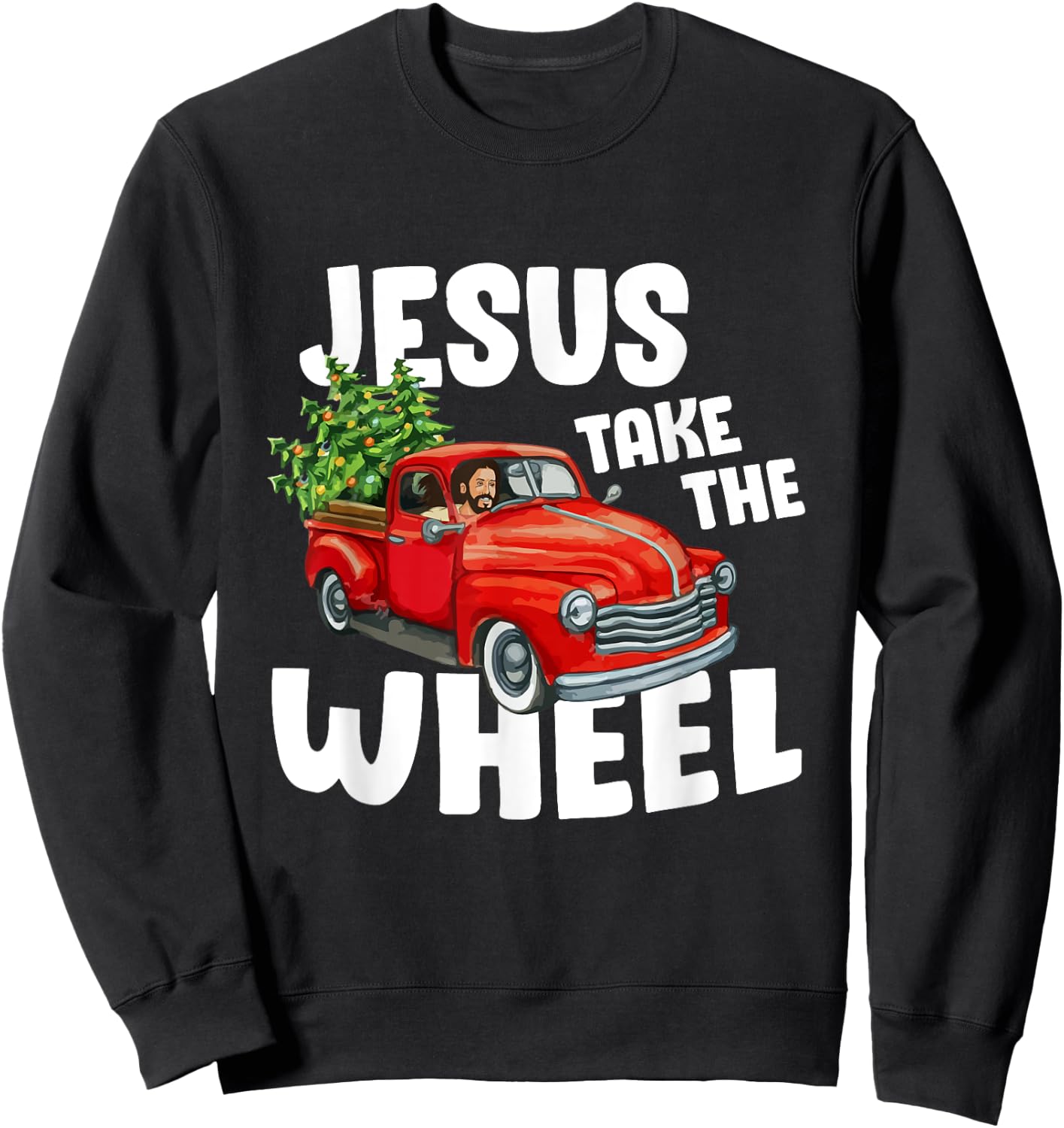 Jesus Christ Take The Wheel Red Truck Christmas Christian Sweatshirt - Sweatshirt | Black