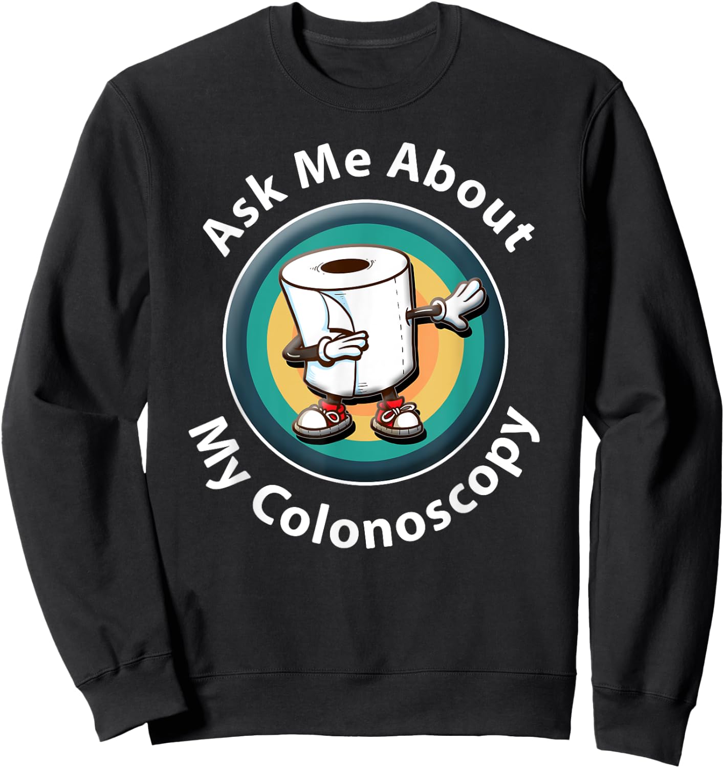 Ask Me About My Colonoscopy Survivor Funny Hospital Patient Sweatshirt - Sweatshirt | Black