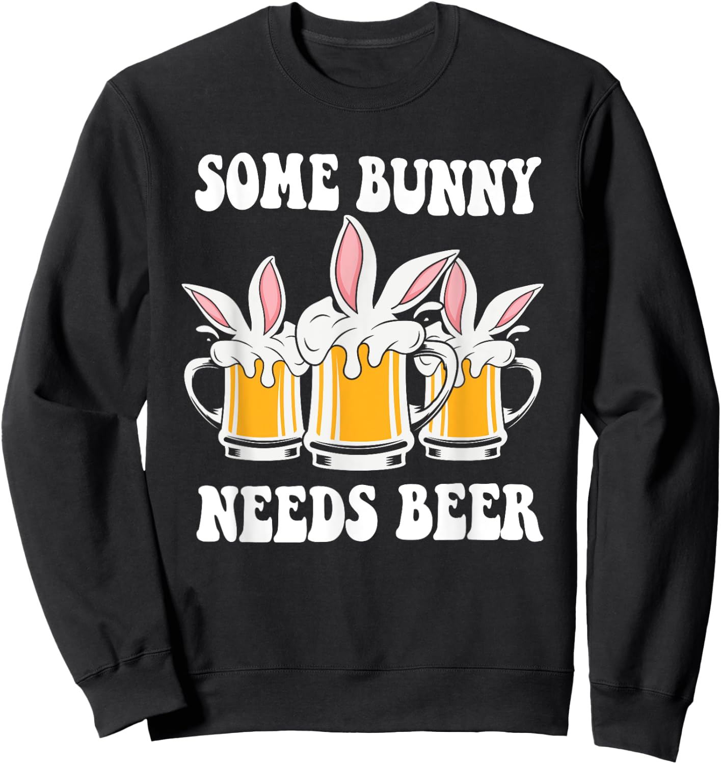 Easter Day Some Bunny Needs Beer Sweatshirt - Sweatshirt | Black