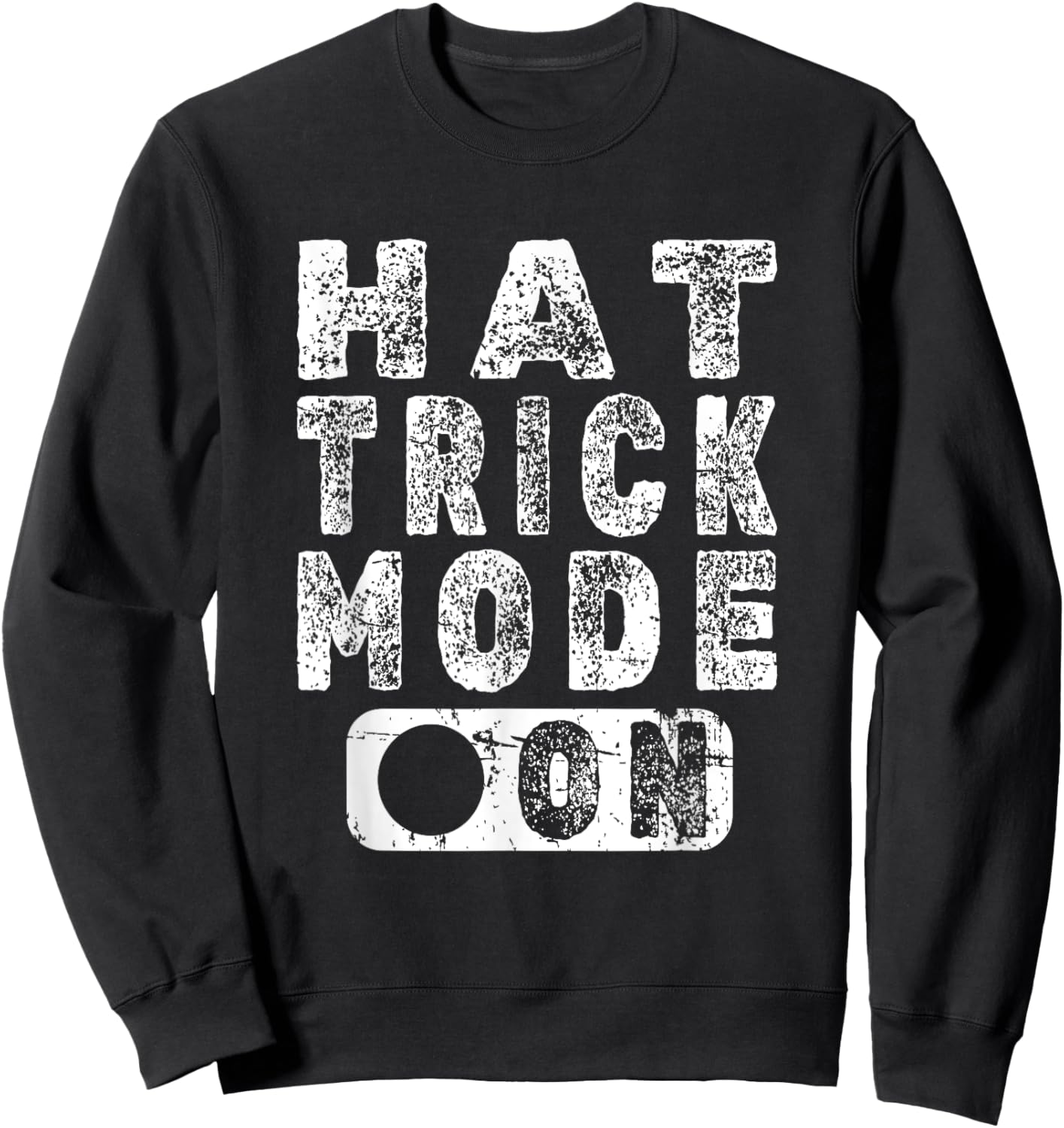 Hat Trick Mode On - Fun Hockey Player Saying Sweatshirt - Sweatshirt | Black
