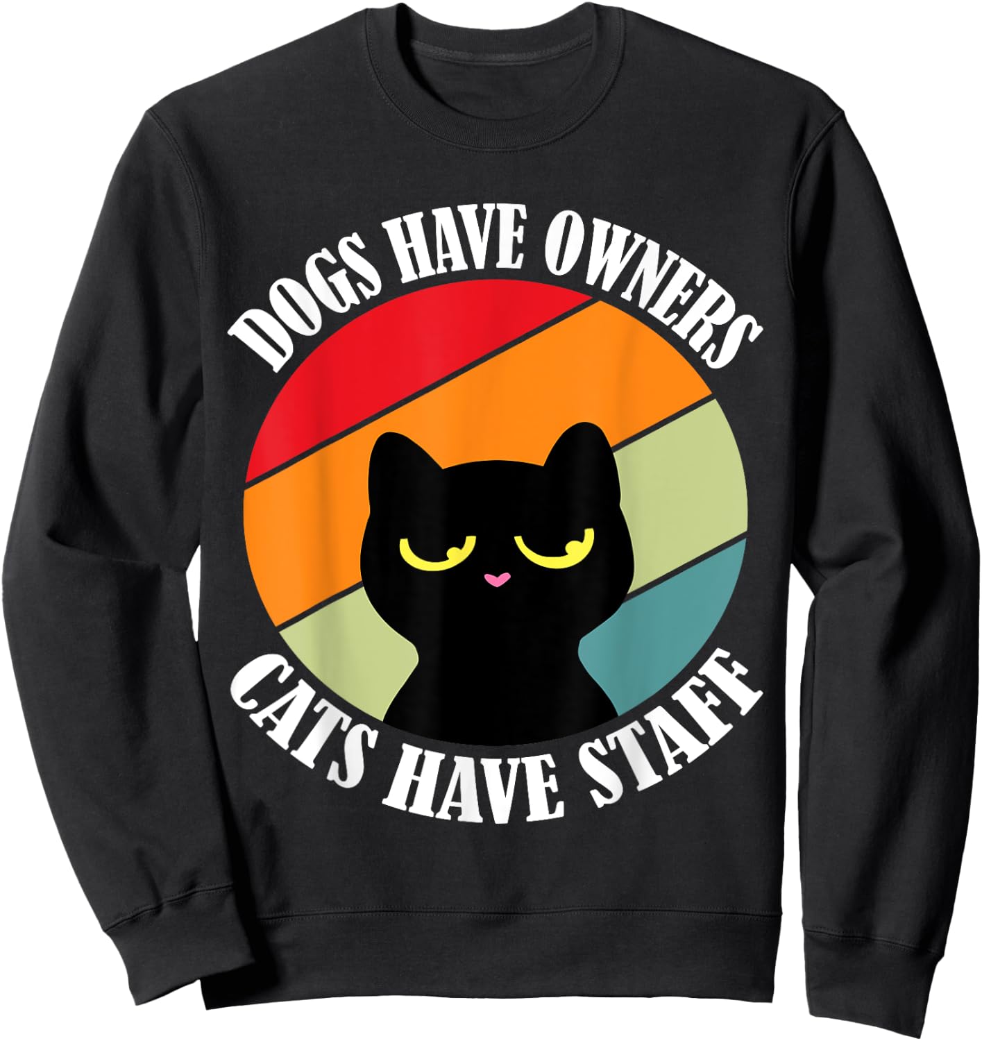 Dogs have owners cats have staff, funny cat meme Men Women Sweatshirt - Sweatshirt | Black