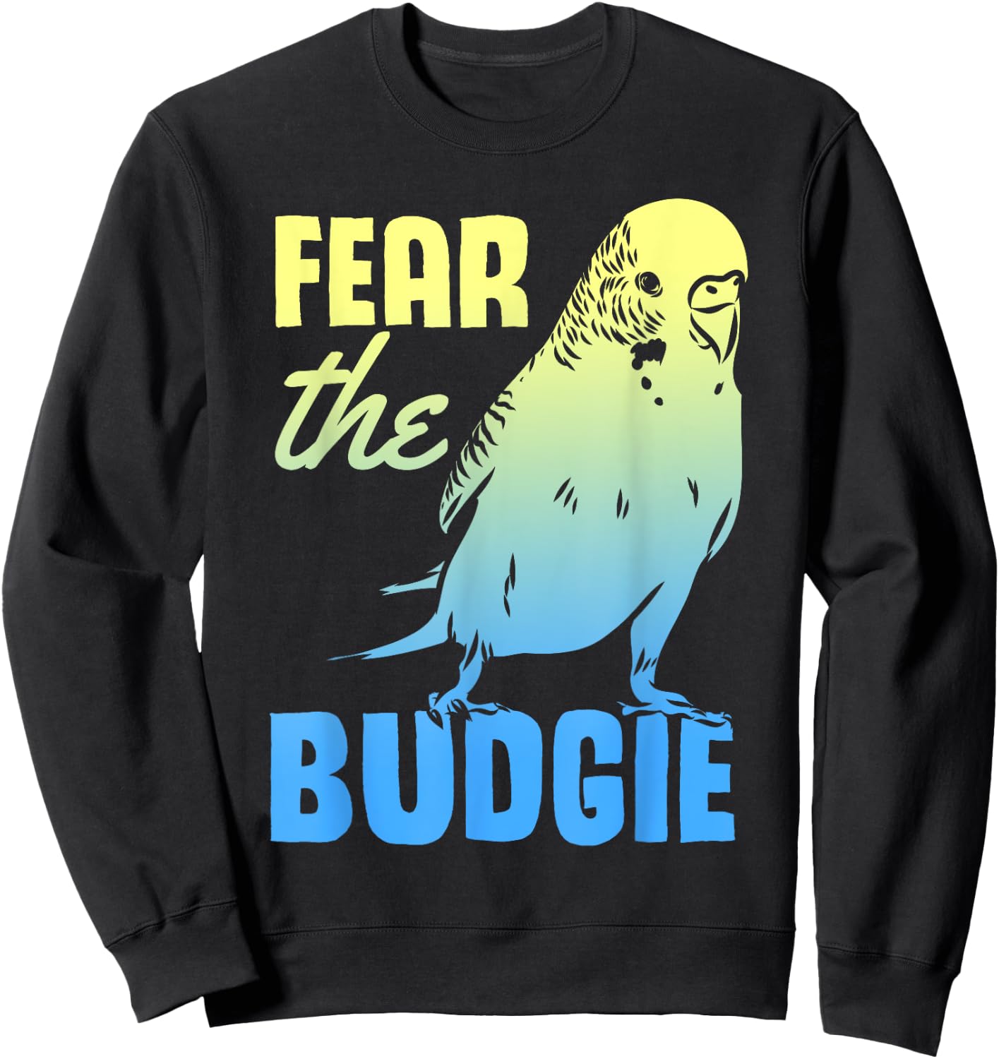 Fear The Budgie Parakeet Budgerigar Parrot Birds Sweatshirt - Sweatshirt | Black