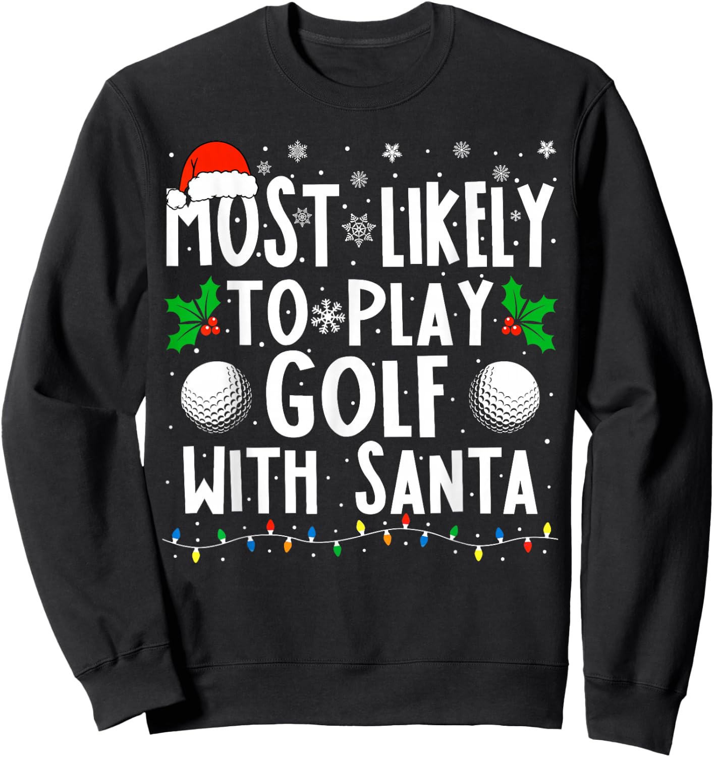 Most Likely To Play Golf With Santa Funny Christmas Golf Sweatshirt - Sweatshirt | Black