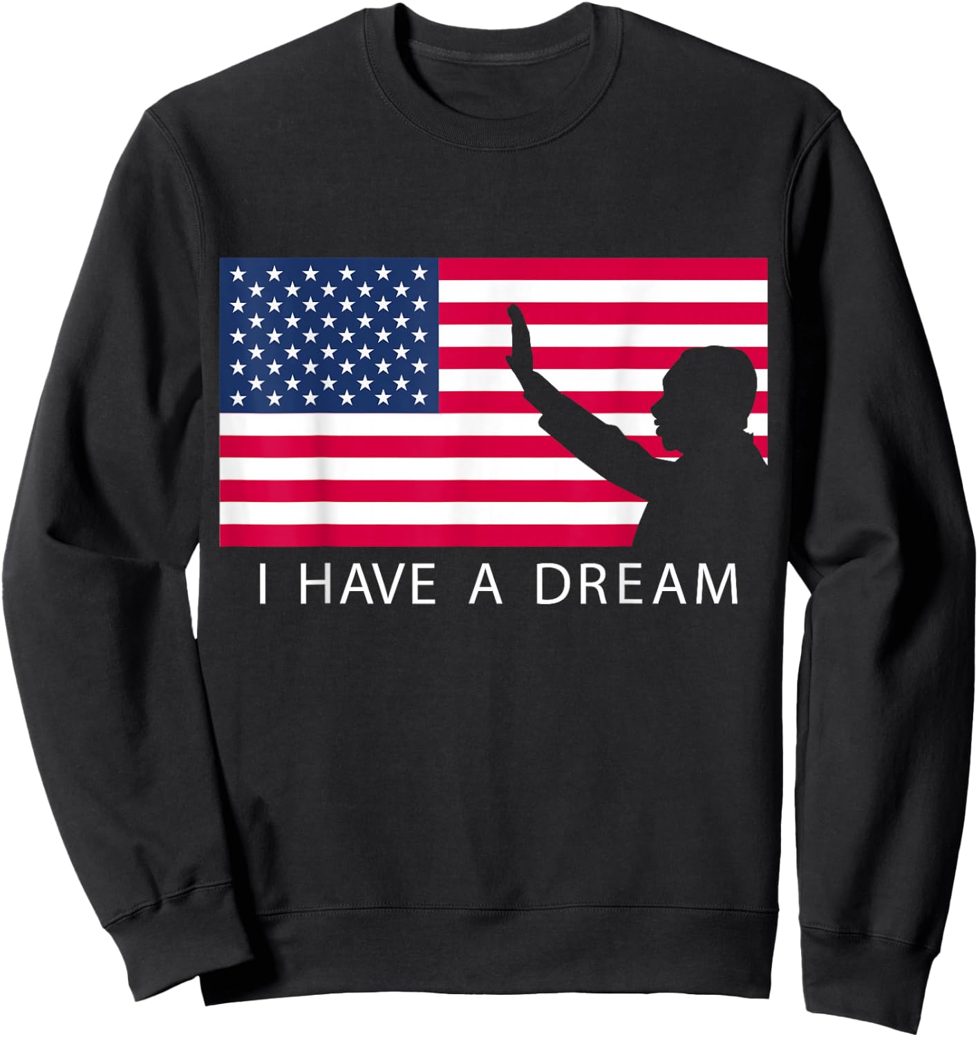 Martin Luther King Day I Have A Dream Sweatshirt - Sweatshirt | Black