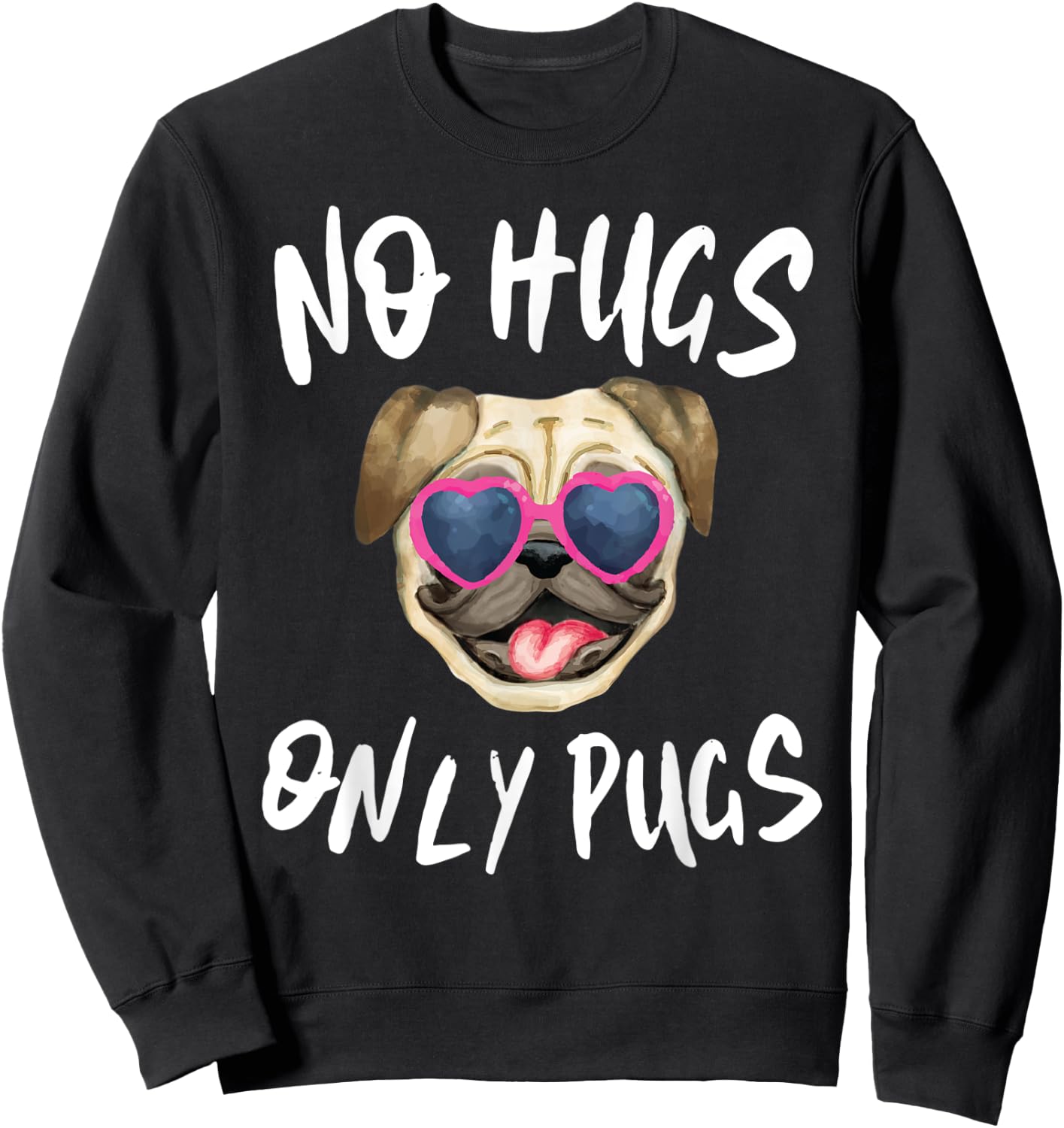 Funny Pug Mom Shirt No Hugs Only Pugs Sweatshirt - Sweatshirt | Black