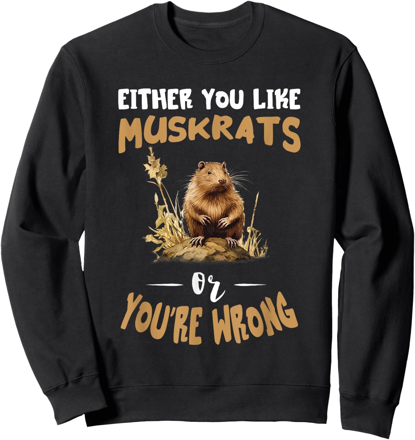 Amazing Muskrat Wilderness Lovers Muskrat Either You Like Muskrats Animal - -Adults/Kids, Black, Small, Short Sleeve Sweatshirt - Sweatshirt | Black