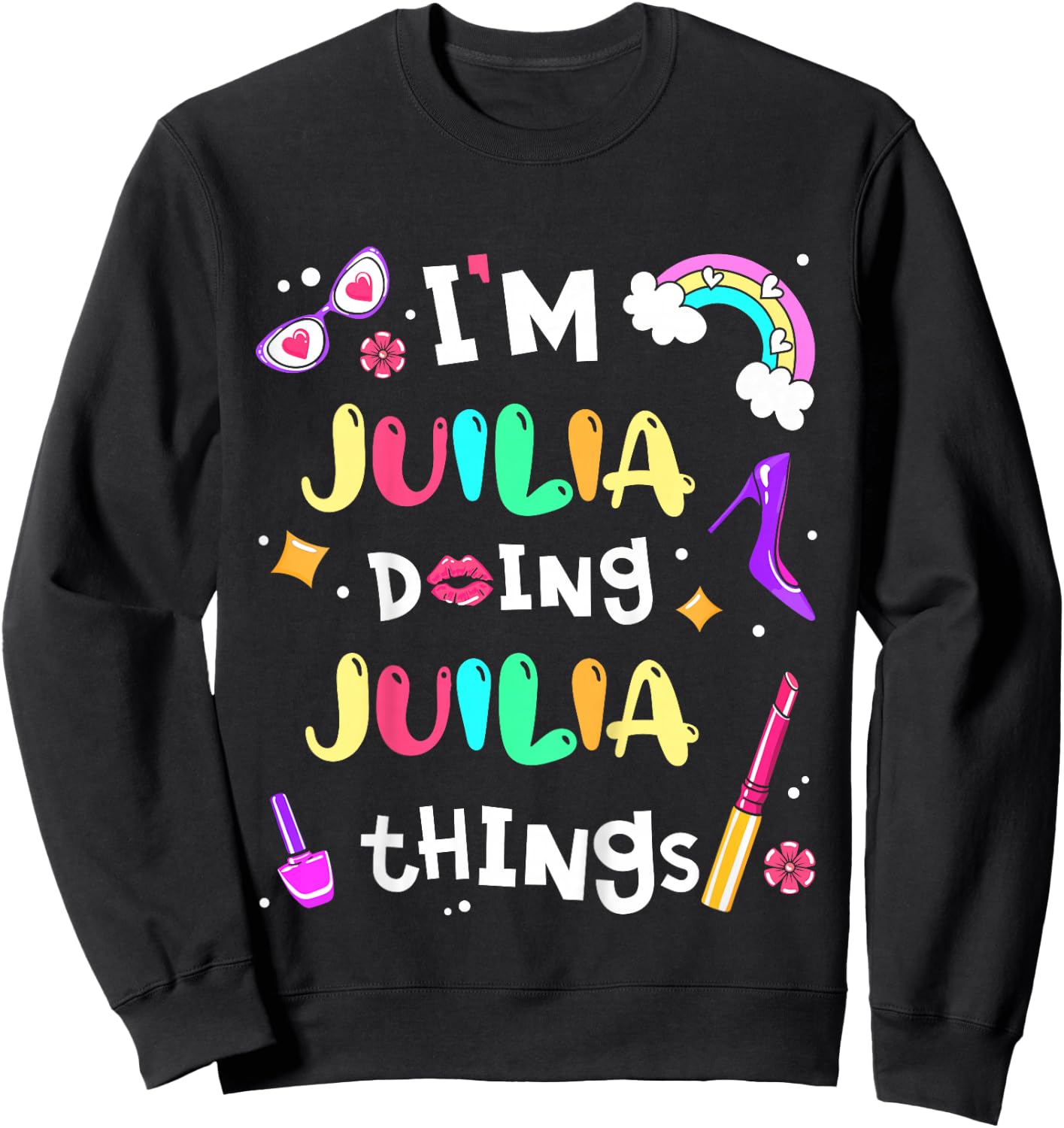 I'm Julia Doing Julia Things Cute Girls Personalized Name Sweatshirt - Sweatshirt | Black