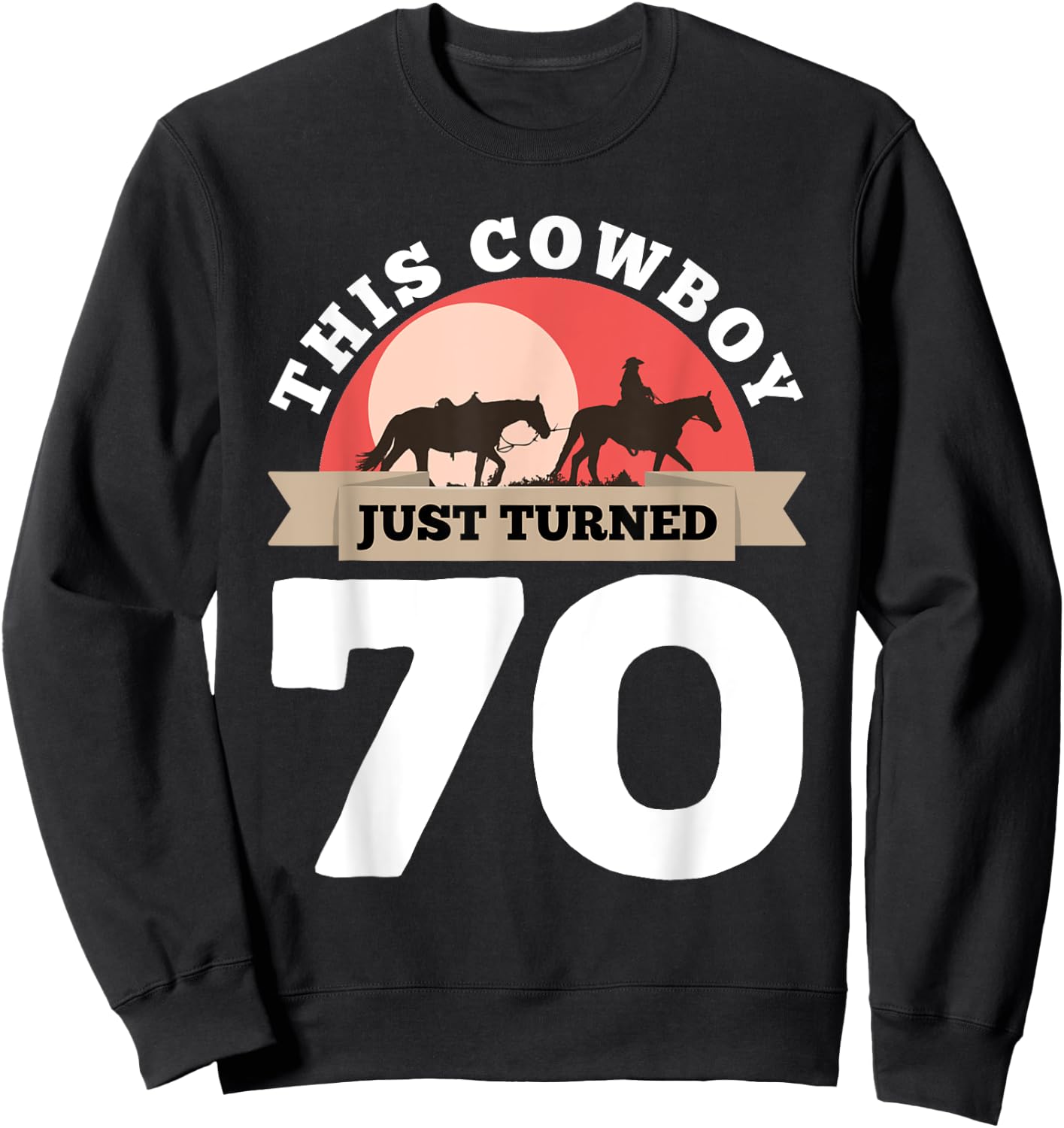 This Cowboy Just Turned 70 - 70th Birthday Horse Rider Gift Sweatshirt - Sweatshirt | Black