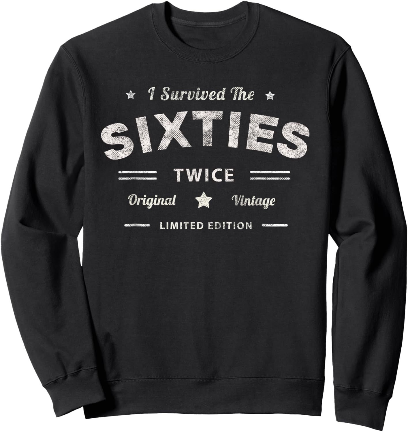60s Survivor I Survived My Sixties Twice 70th 60th Birthday Sweatshirt - Sweatshirt | Black