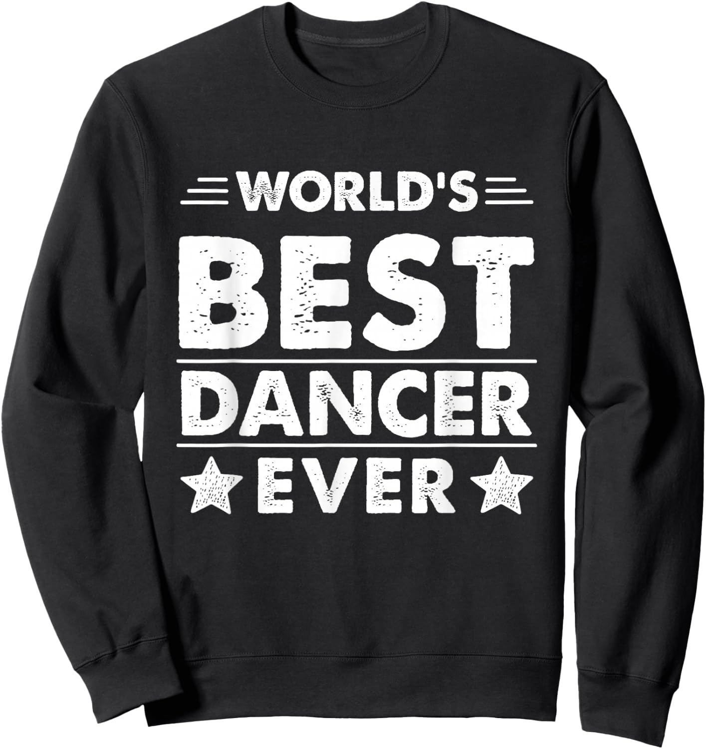 World's Best Dancer Ever Sweatshirt - Sweatshirt | Black