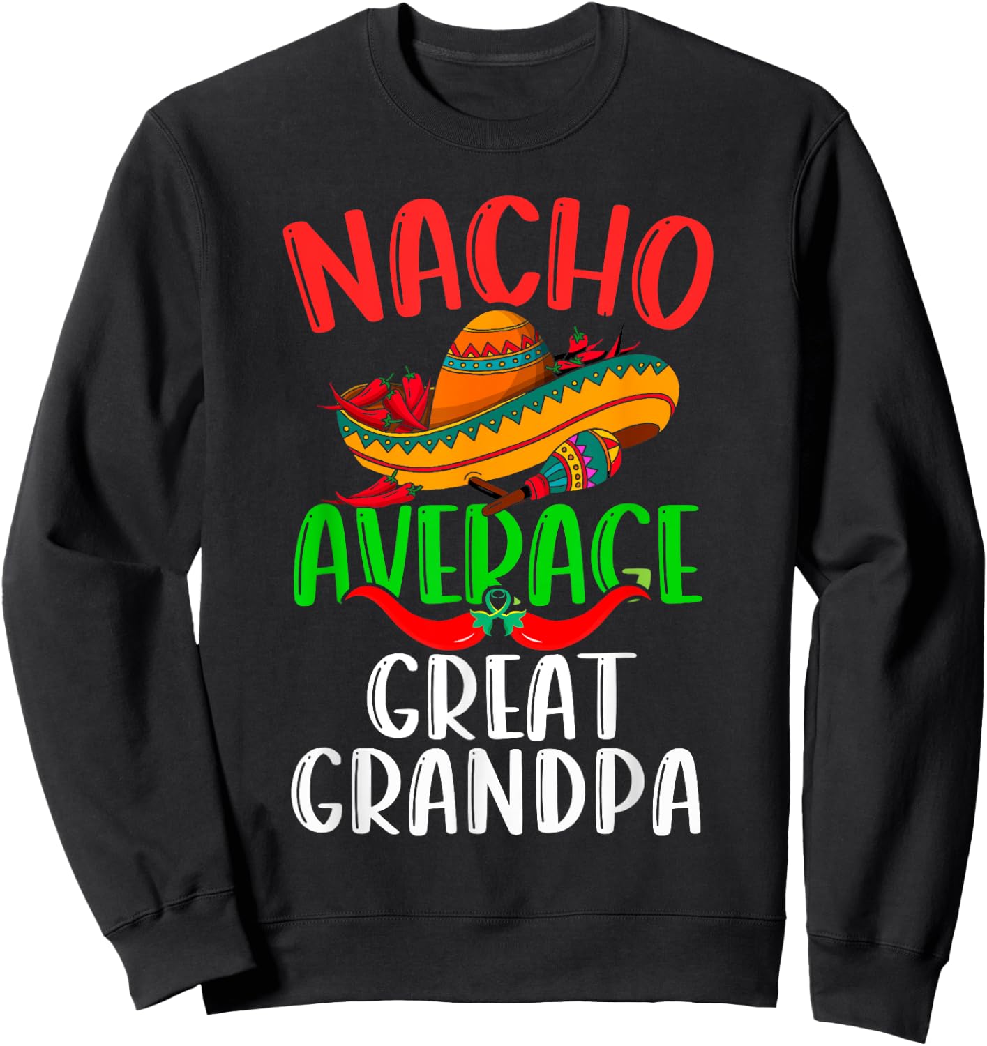 Nacho Average Great Grandpa Mexican Funny Cinco de Mayo Sweatshirt - Sweatshirt | Black