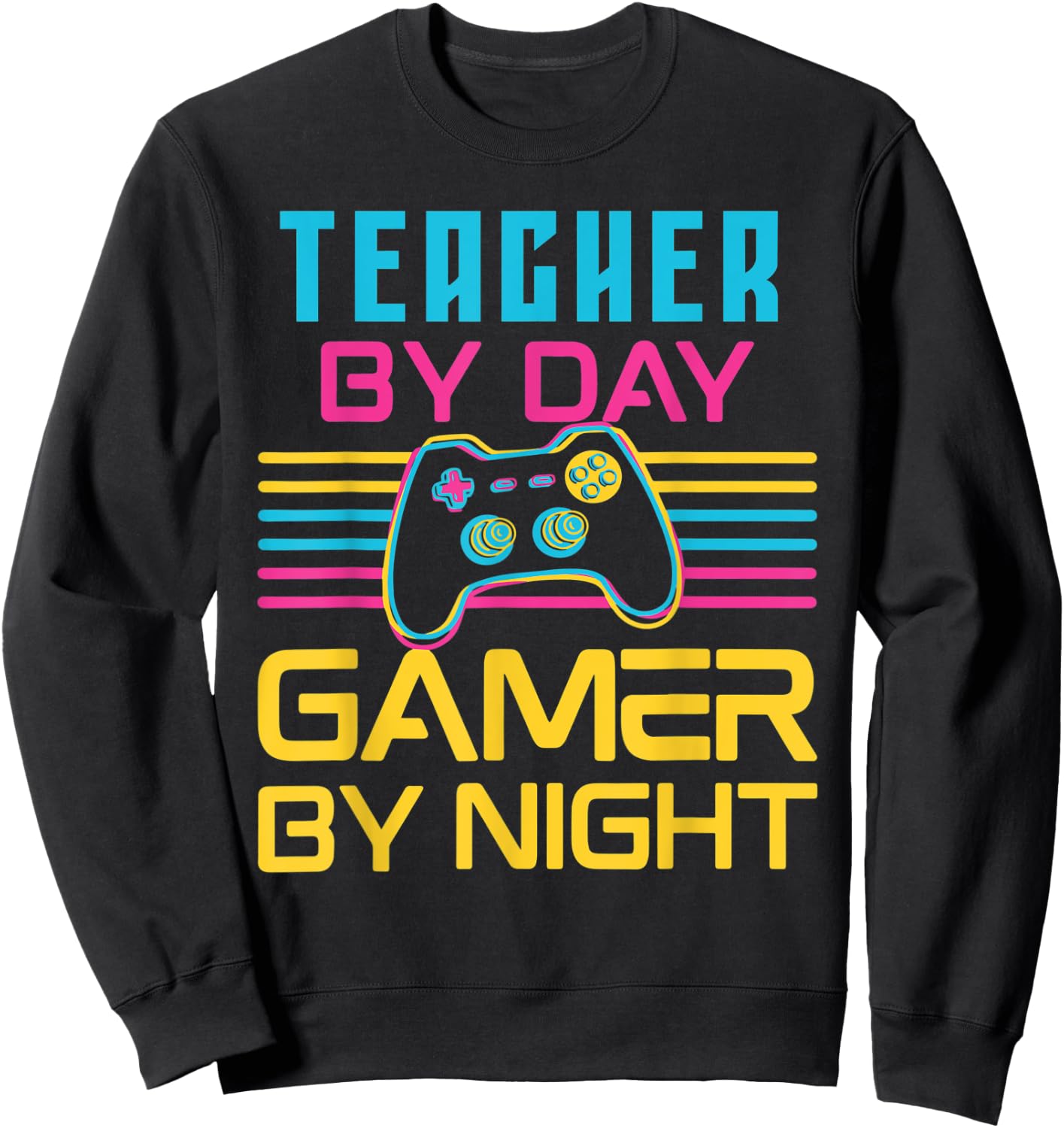Teacher By Day Gamer By Night Meme For Video Games Lover Sweatshirt - Sweatshirt | Black
