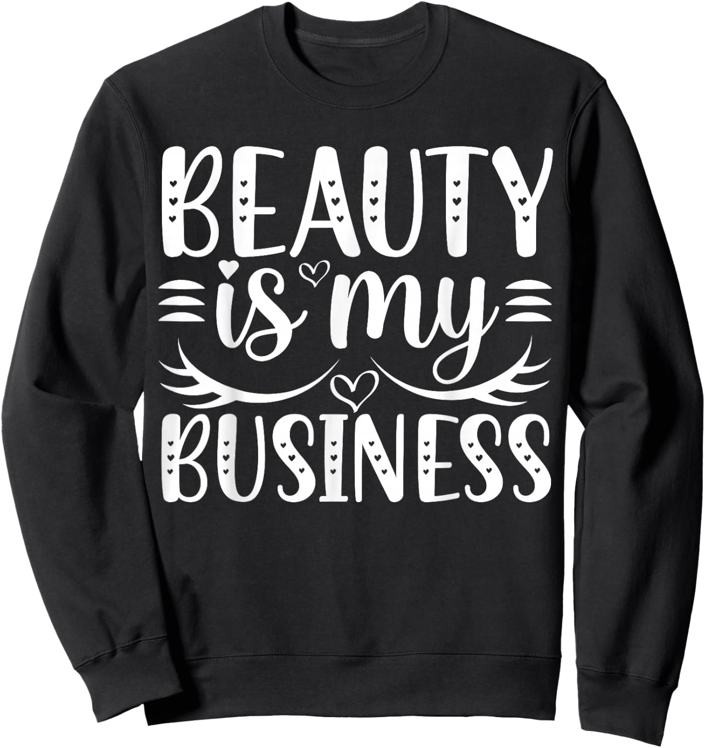 Beauty Is My Business Sweatshirt - Sweatshirt | Black
