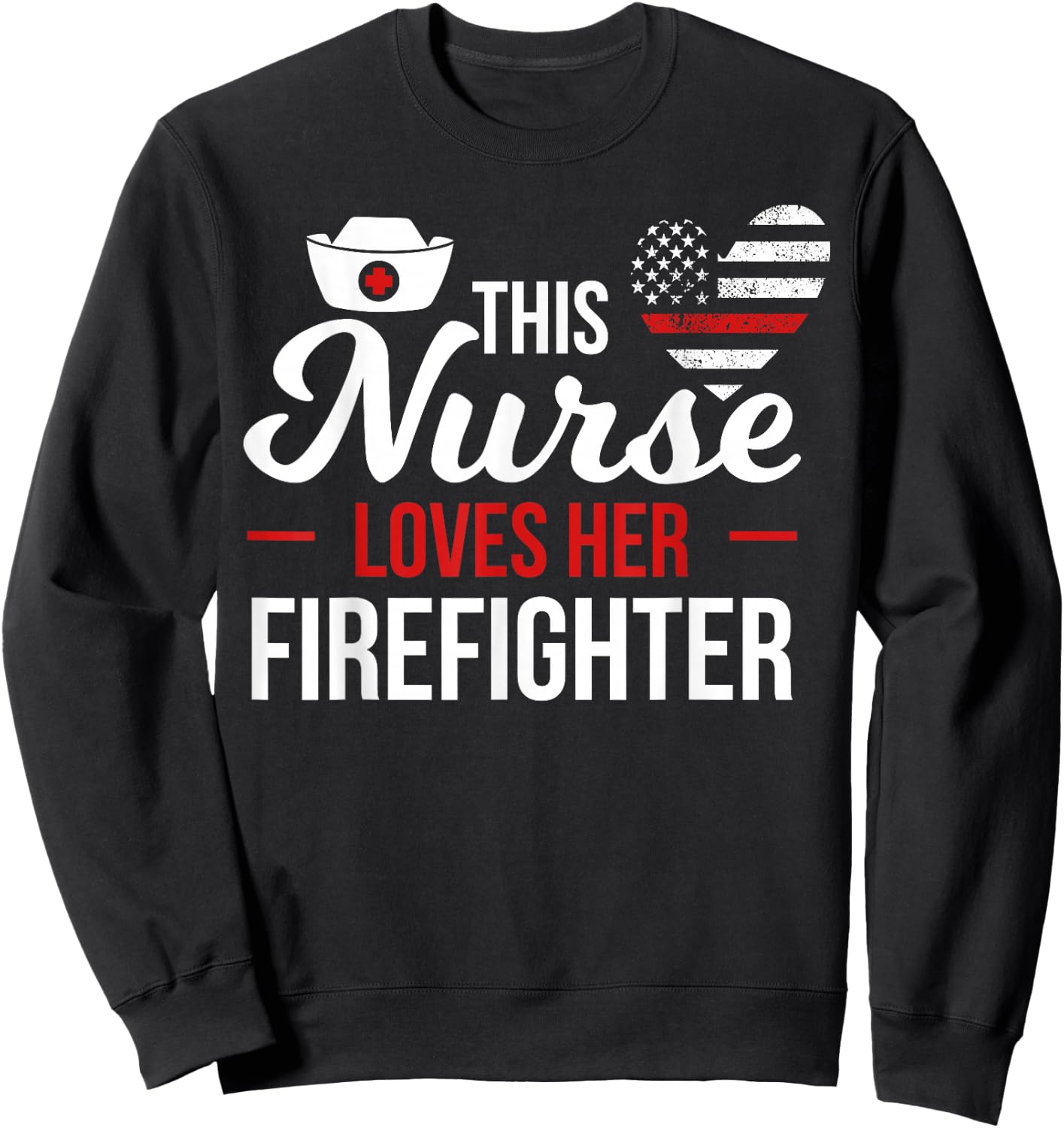 This Nurse Loves Her Firefighter Wife Nurse Sweatshirt - Sweatshirt | Black