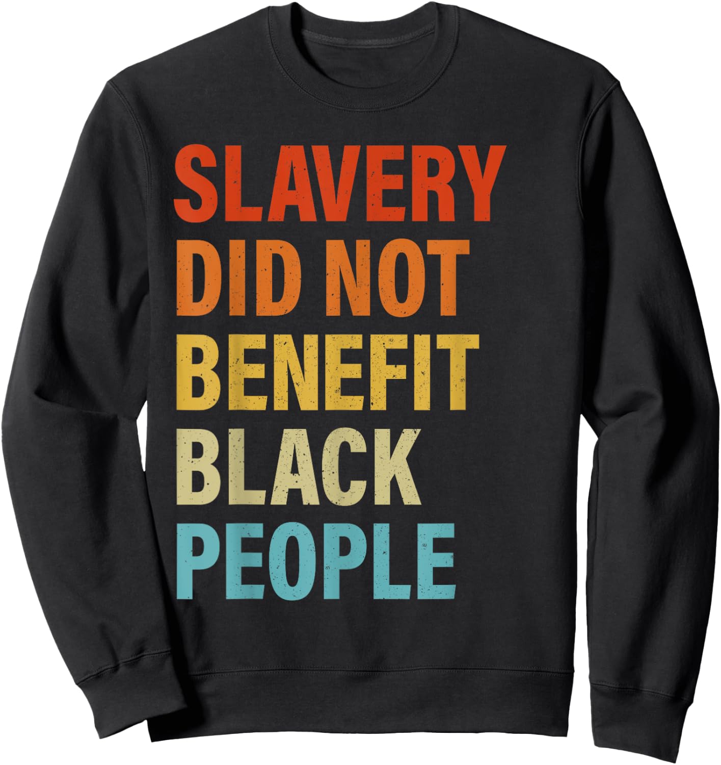 Slavery Did Not Benefit Black People Sweatshirt - Sweatshirt | Black