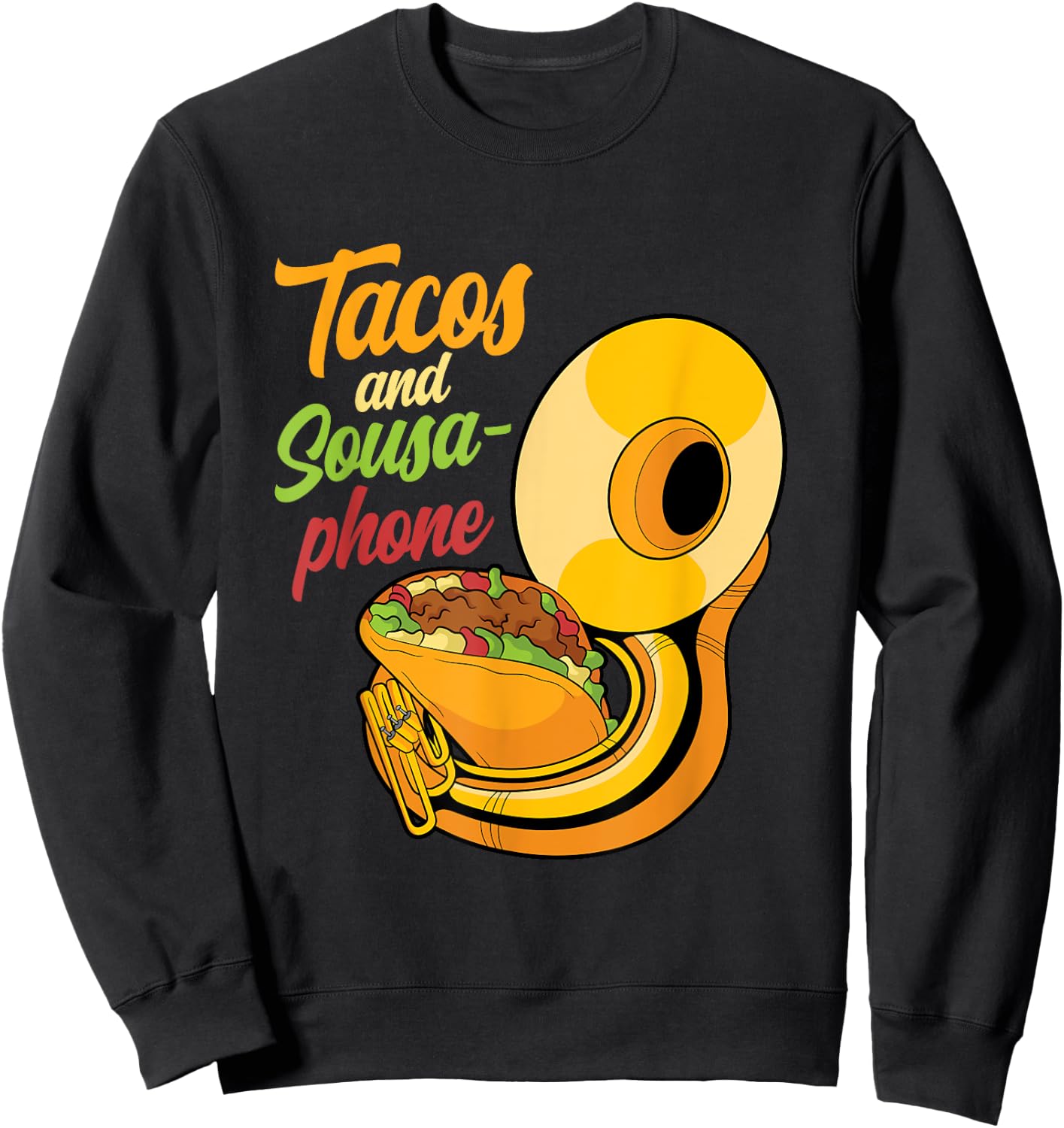 Tacos and sousaphone instrument tuba marching band player Sweatshirt - Sweatshirt | Black