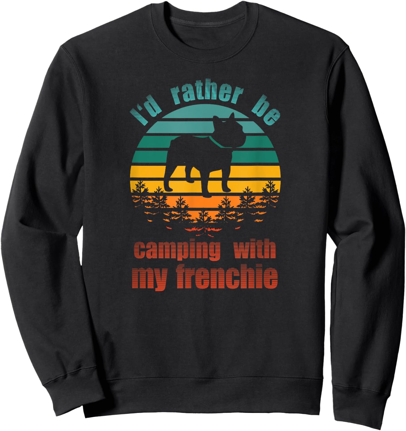 Retro I'd Rather Be Camping With My Frenchie Funny Bulldog Men Women Kids Sweatshirt - Sweatshirt | Black