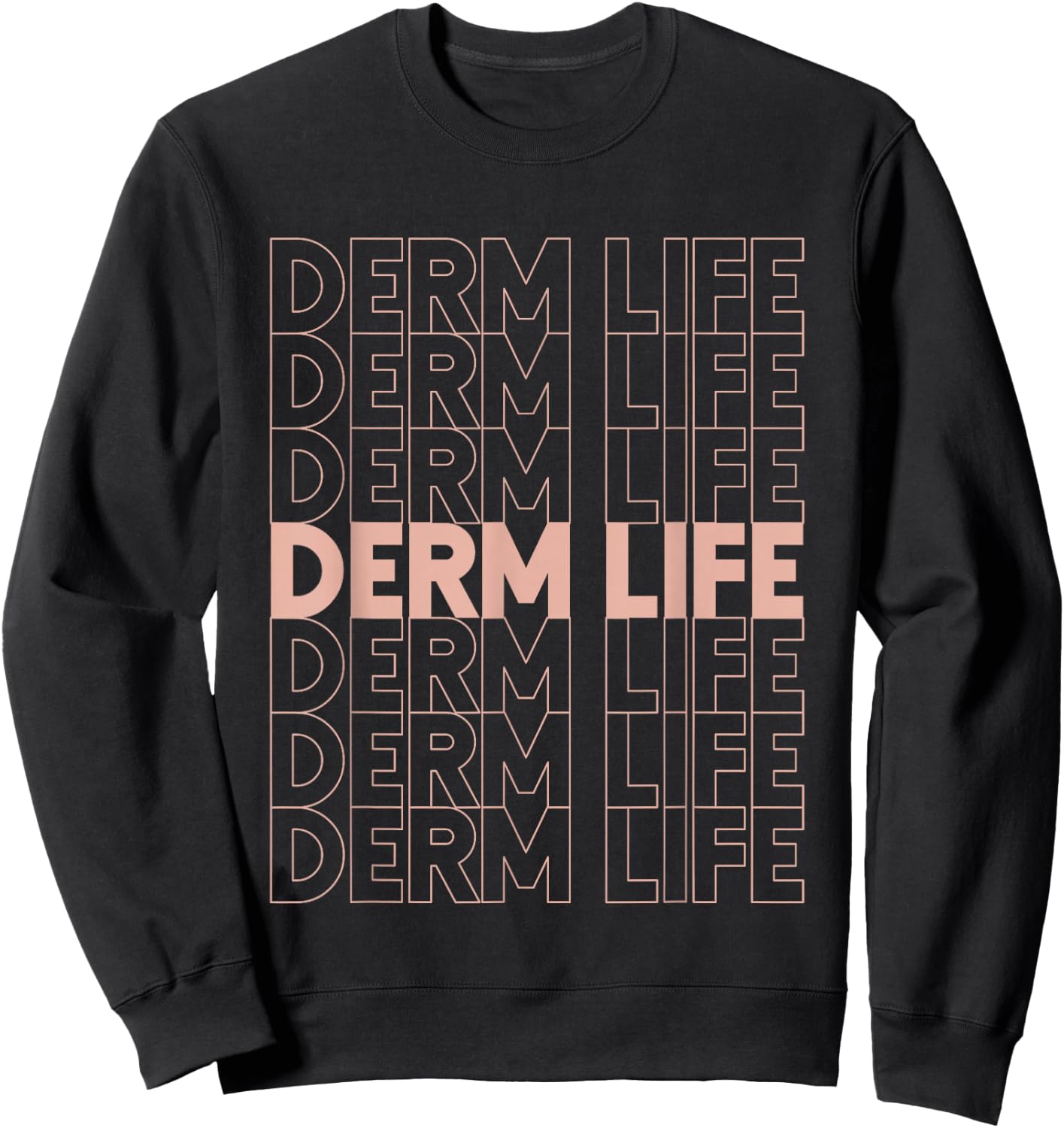Derm Life Dermatology Cosmetic Dermatologist Sweatshirt - Sweatshirt | Black