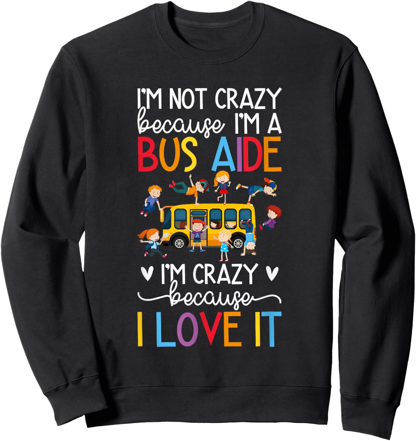 I'm A Bus Aide School Bus Aide Sweatshirt - Sweatshirt | Black