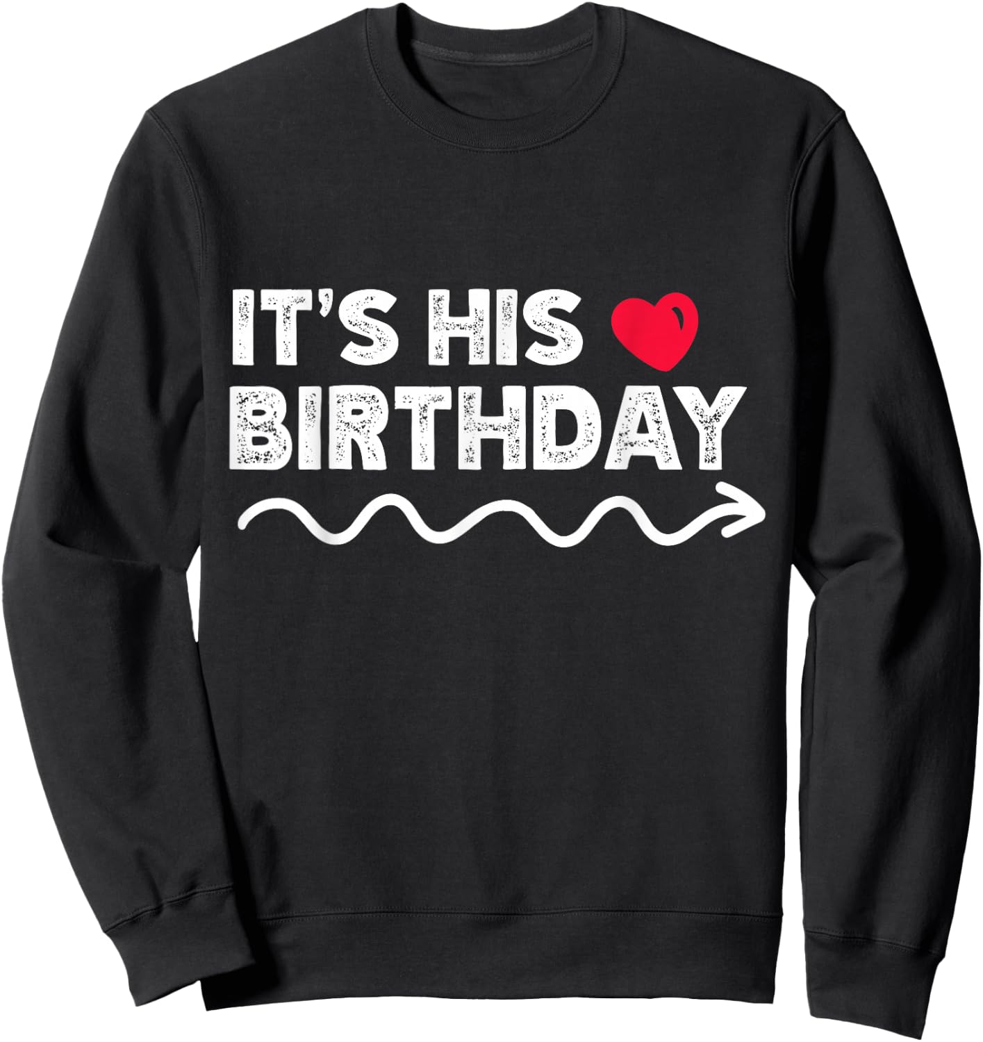 Funny It's His Birthday Funny Boyfriend B-day Party Matching Sweatshirt - Sweatshirt | Black