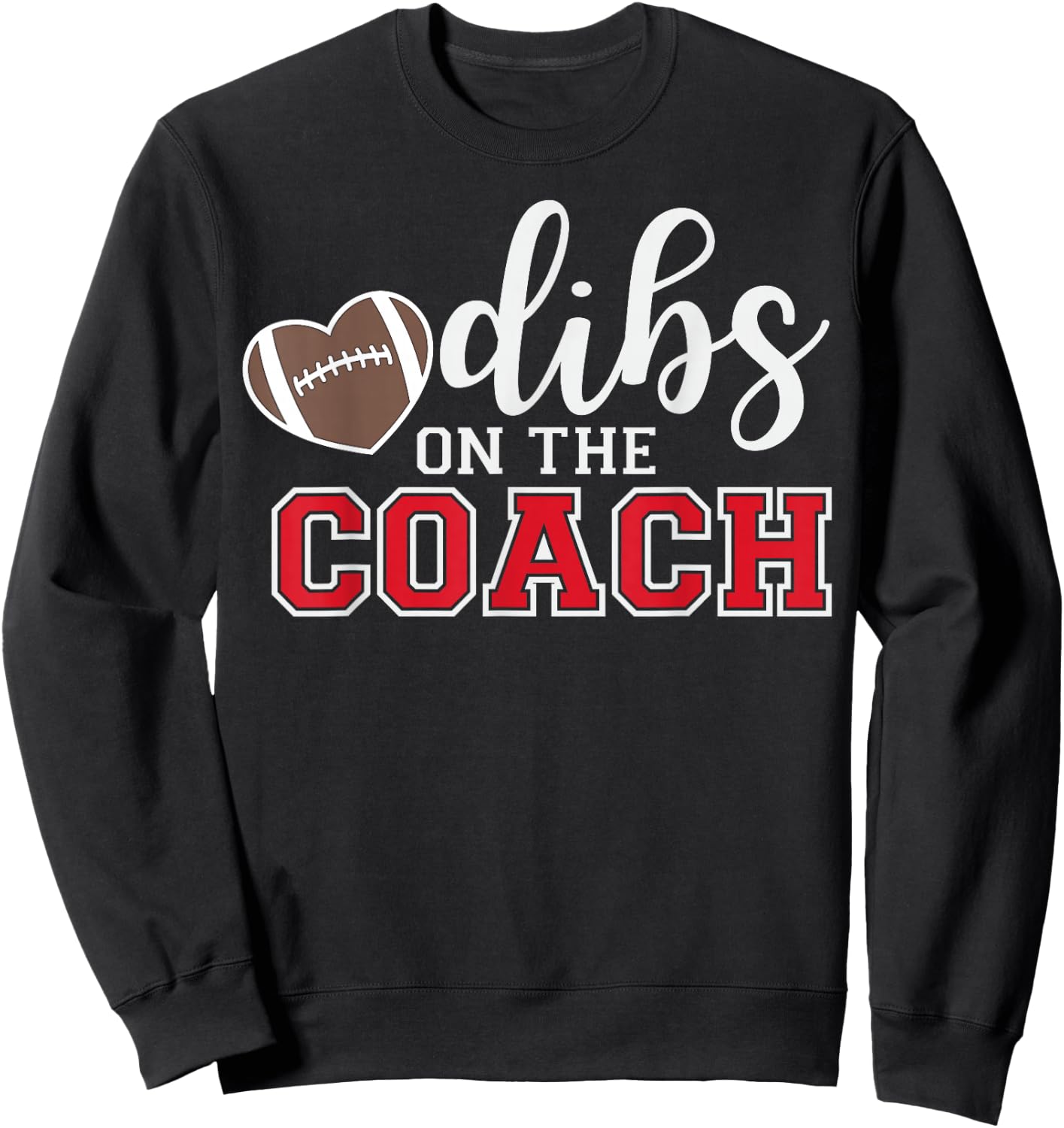 Dibs On The Coach Football Coach Dad Funny Football Trainer Sweatshirt - Sweatshirt | Black