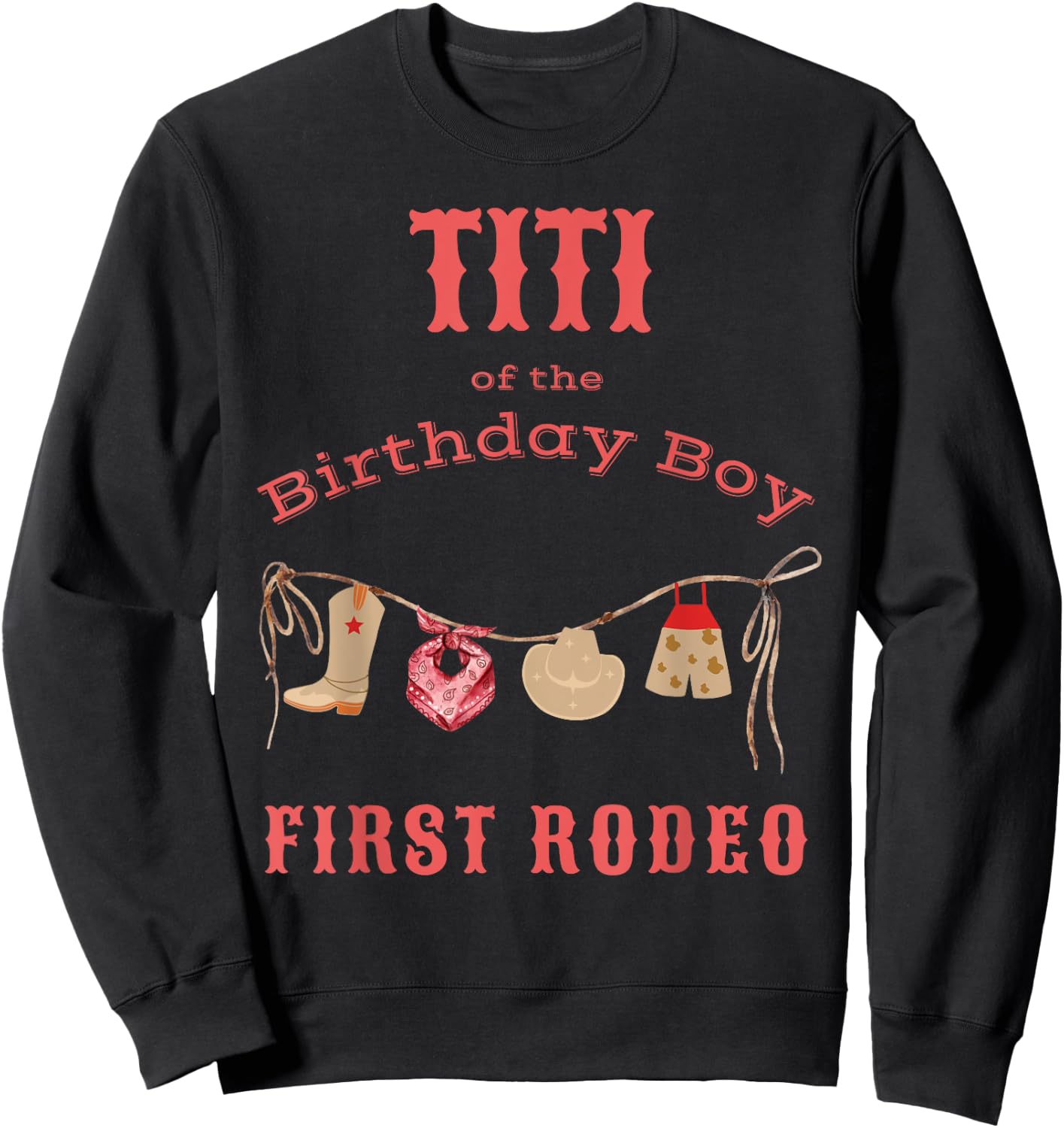 Titi First Rodeo 1st Birthday Cowboy Family Matching Sweatshirt - Sweatshirt | Black