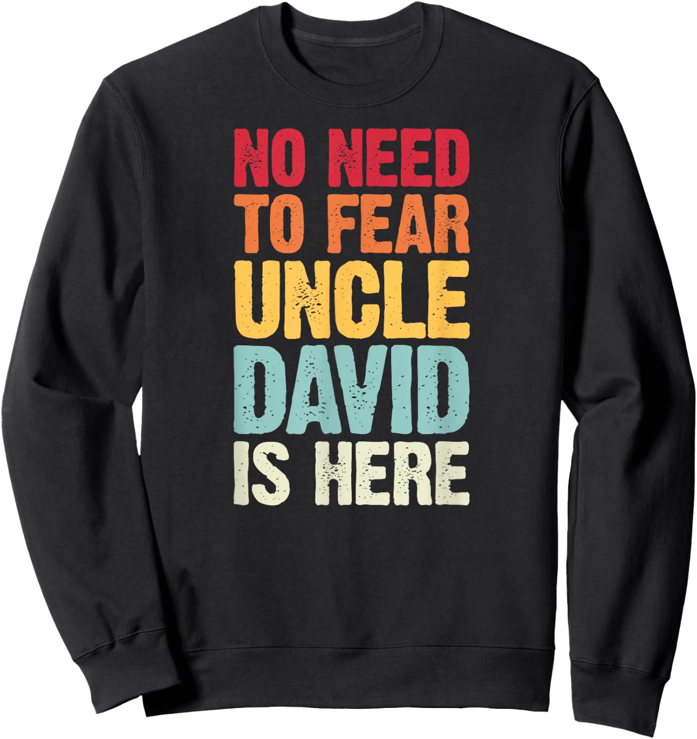No Need To Fear Uncle David Is Here Personalized Name Uncle Sweatshirt - Sweatshirt | Black