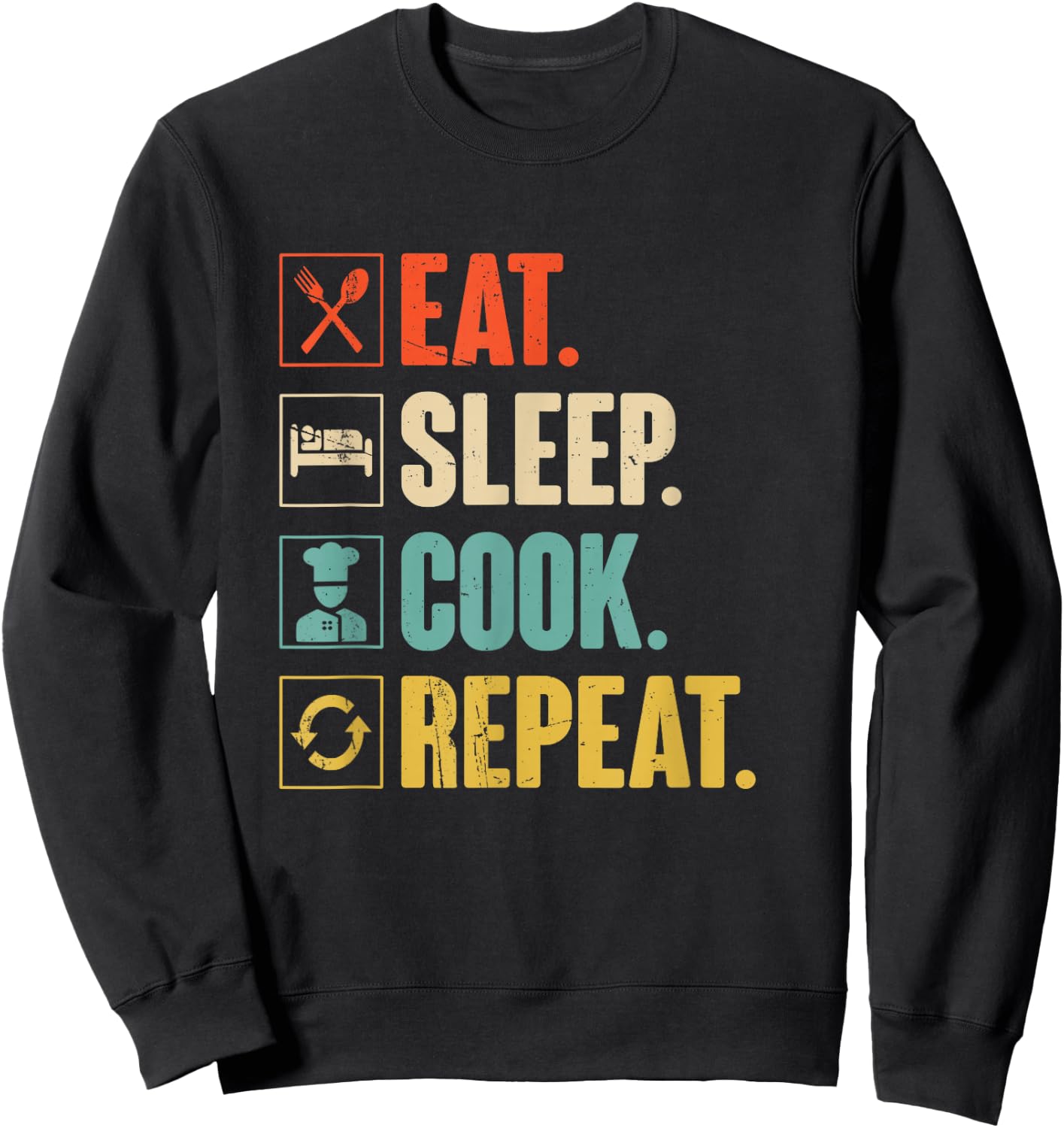 Eat Sleep Cook Repeat Funny Vintage Cook Cooking Chef Sweatshirt - Sweatshirt | Black