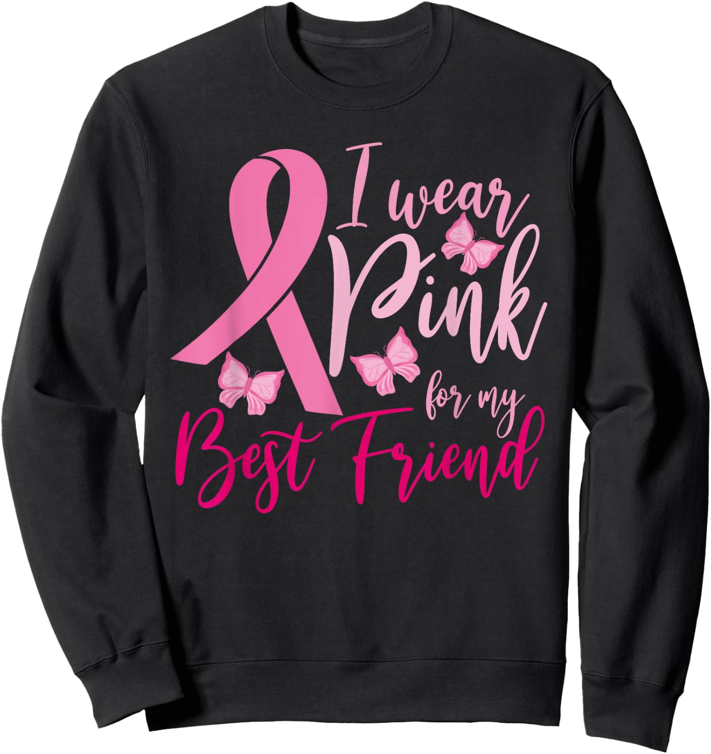 I Wear Pink For My Best Friend Breast Cancer Awareness Sweatshirt - Sweatshirt | Black