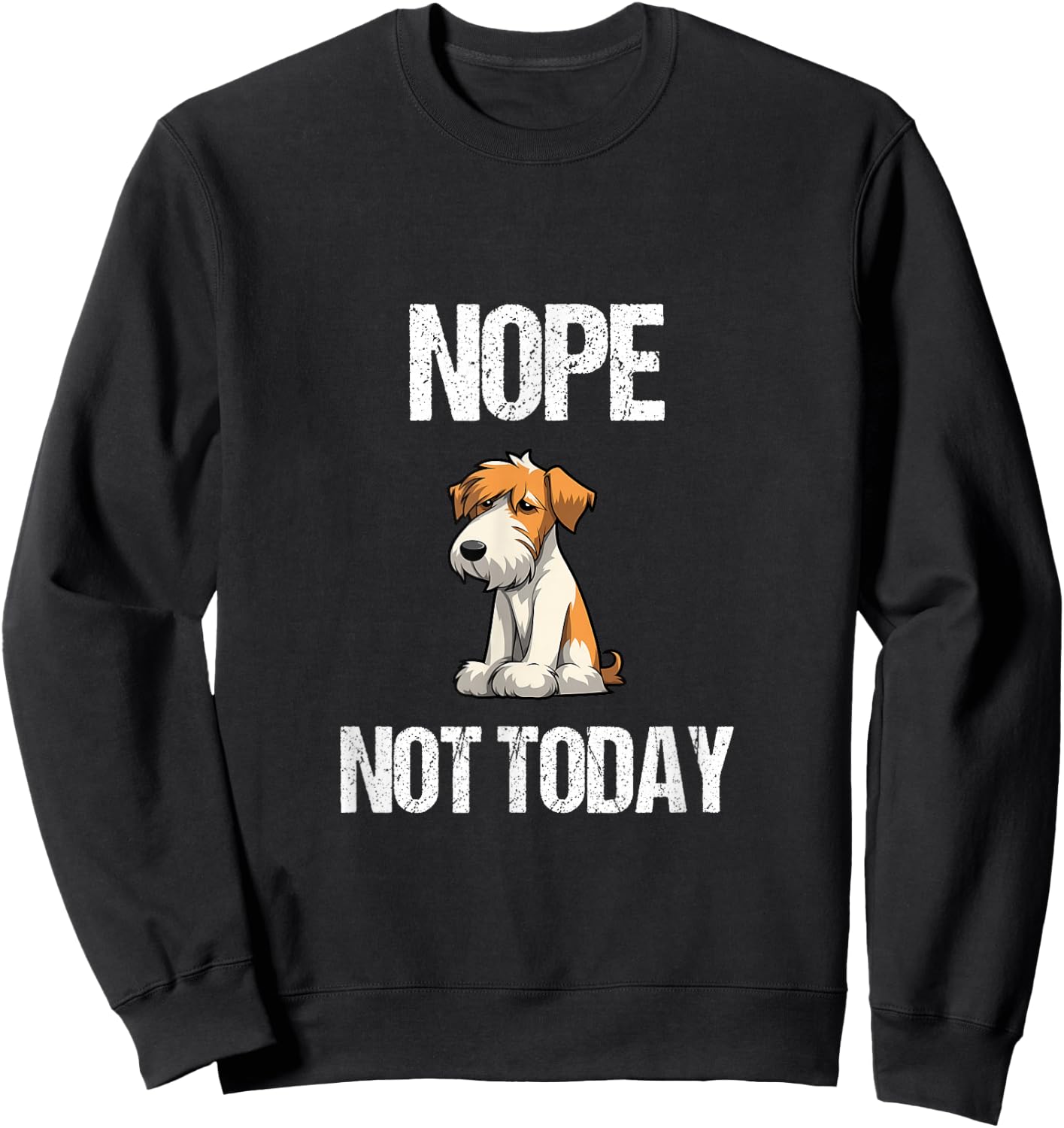 Nope, Not Today Wire Haired Fox Terrier Sweatshirt - Sweatshirt | Black