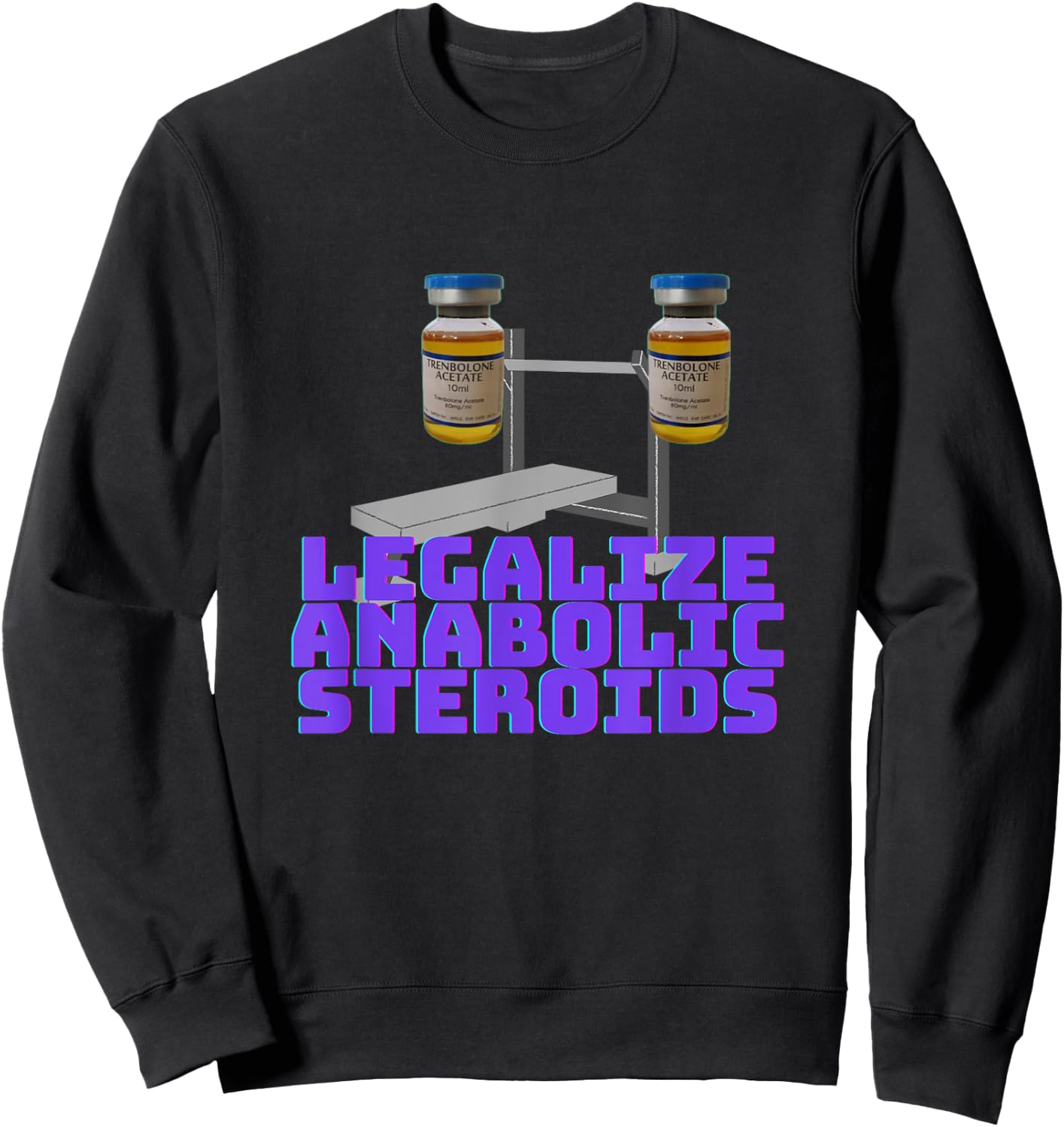 Legalize anabolic steroids | Gym steroids Sweatshirt - Sweatshirt | Black