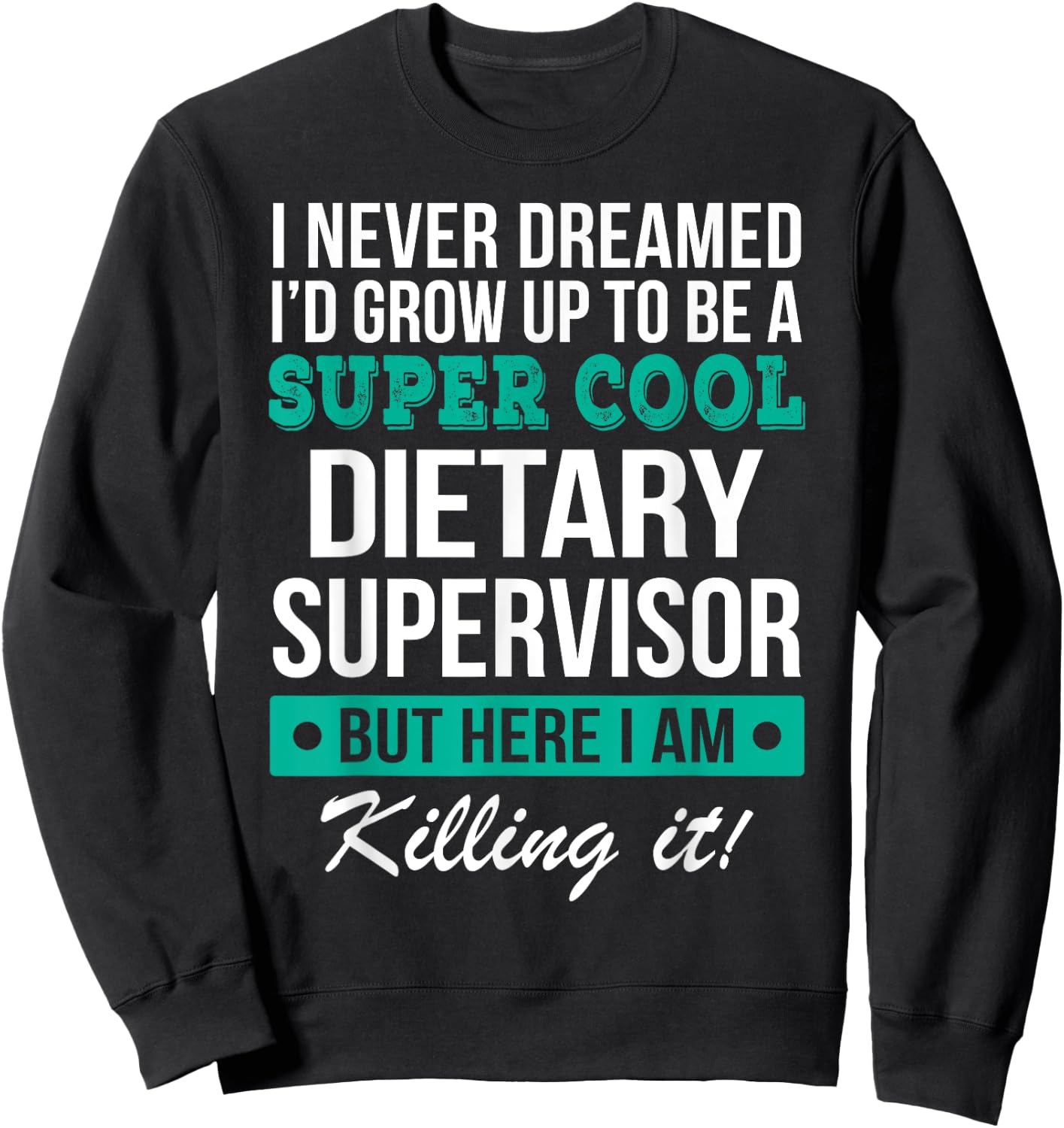 Dietary Supervisor Appreciation Gifts Funny Service Worker Sweatshirt - Sweatshirt | Black