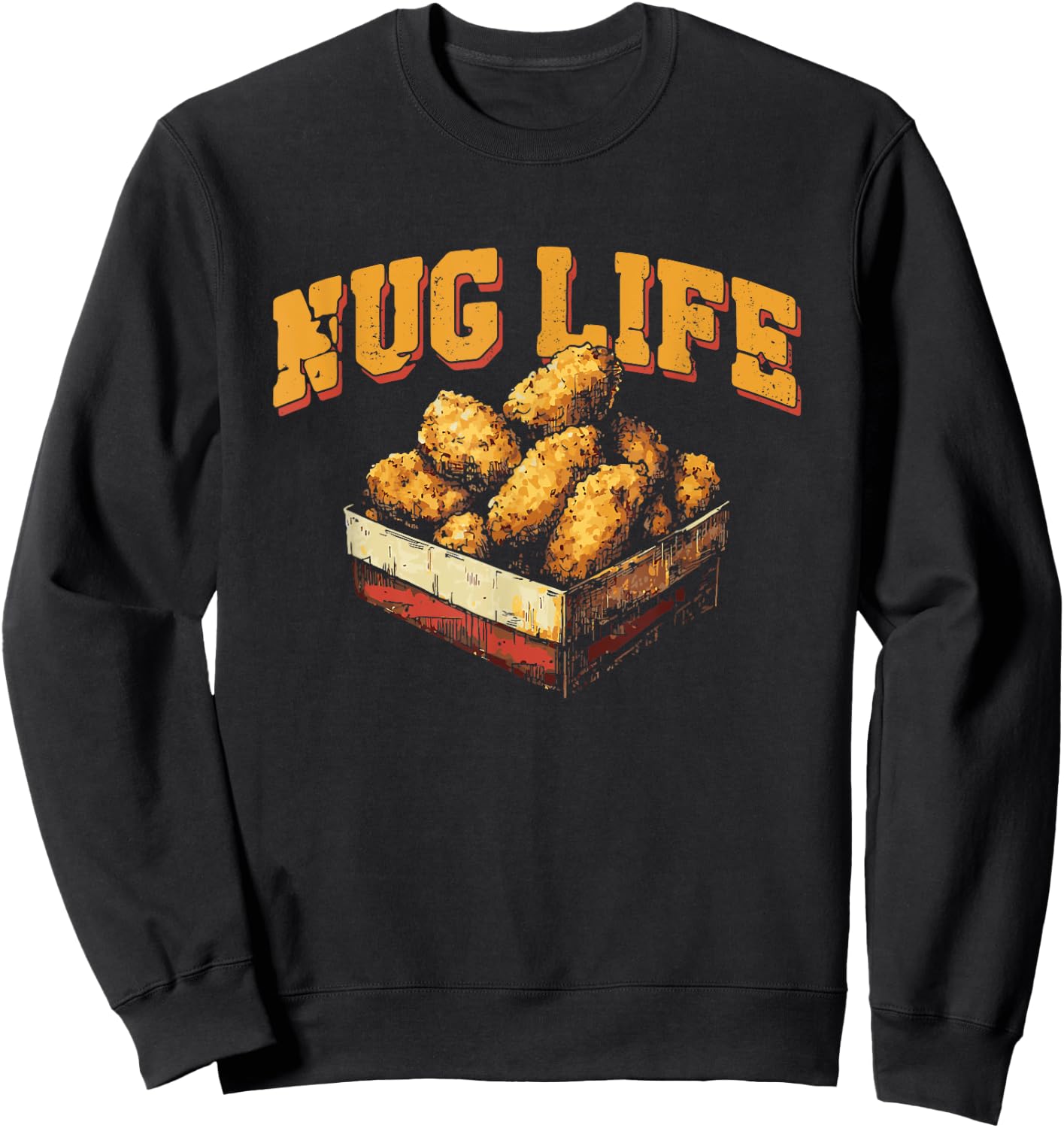 Nug Life - Funny Chicken Nuggets Lover Pun Sweatshirt - Sweatshirt | Black