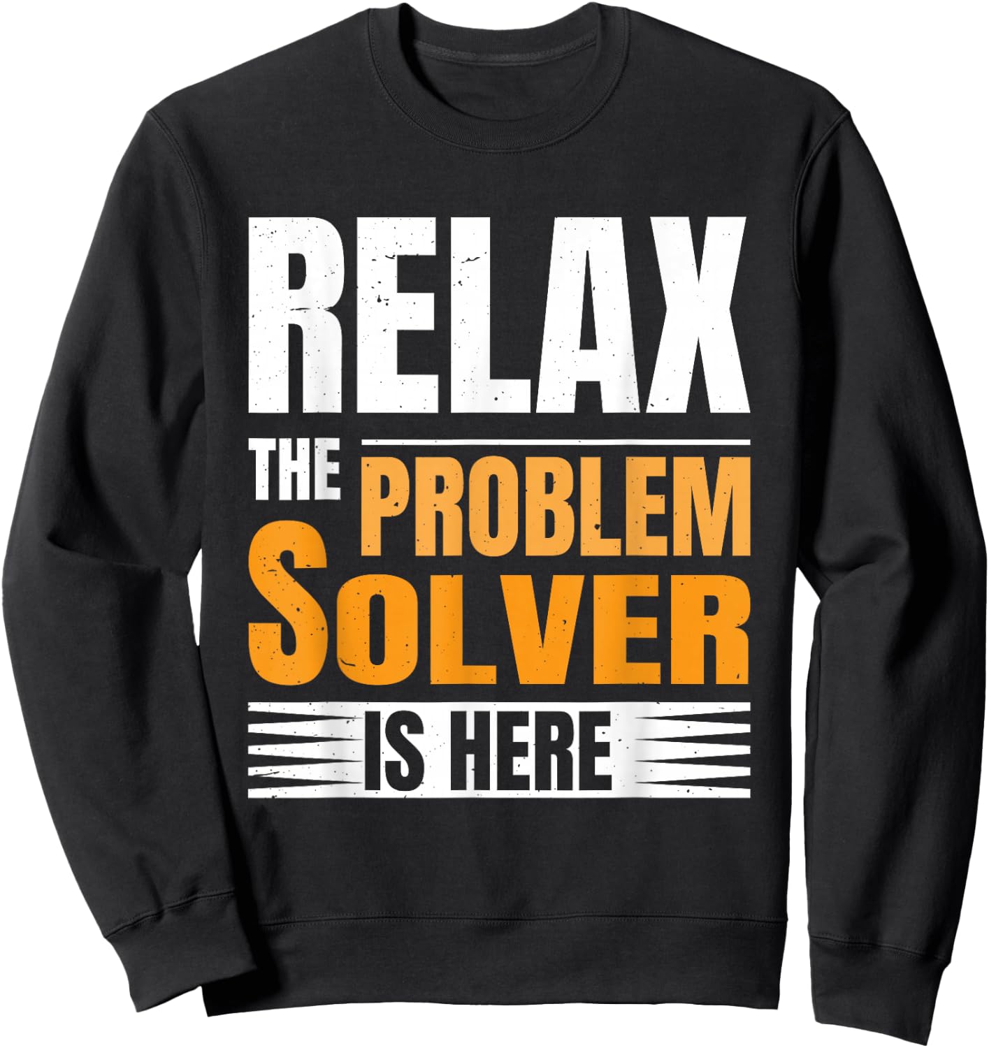 Relax The Problem Solver Is Here Sweatshirt - Sweatshirt | Black