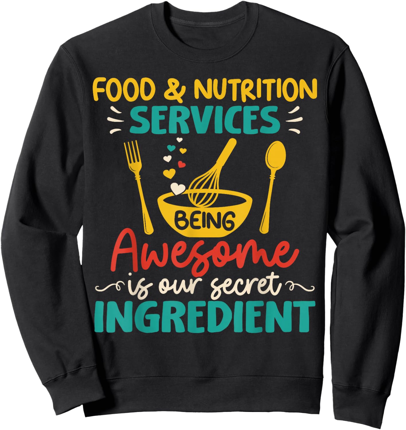 Food Nutrition Services Being Awesome Ingredient Lunch Lady Sweatshirt - Sweatshirt | Black