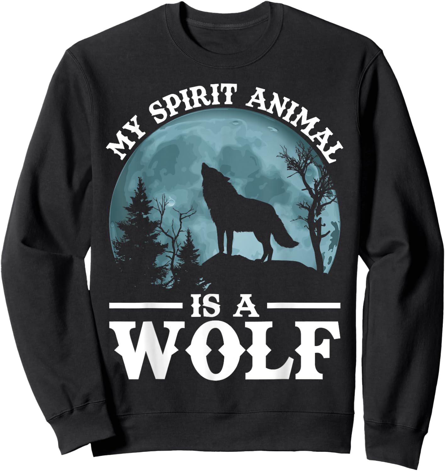 My Spirit Animal Is A Wolf Sweatshirt - Sweatshirt | Black