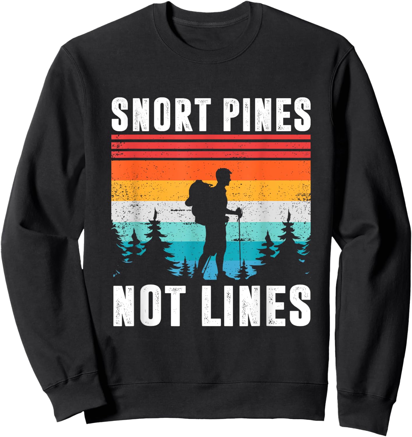Snort Pines Not Lines Funny Scouting Camping Sweatshirt - Sweatshirt | Black