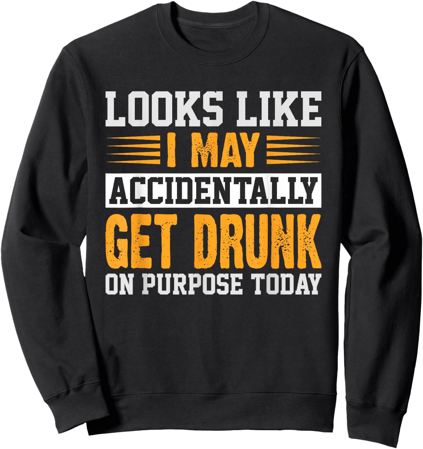 Funny Drinking Quote Alcohol Jokes - -Adults - Black - Small - Short Sleeve - - Novelty, Modern - Humorous Drinking Quote Design Sweatshirt - Sweatshirt | Black