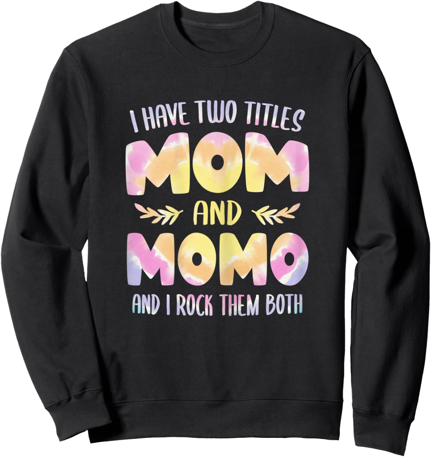 Momo idea Grandma I have two Titles Mom and Momo Sweatshirt - Sweatshirt | Black