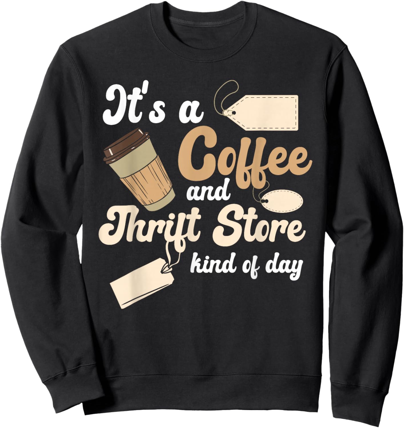 Thrift Store And Coffee Yard Sale Thrifting Sweatshirt - Sweatshirt | Black