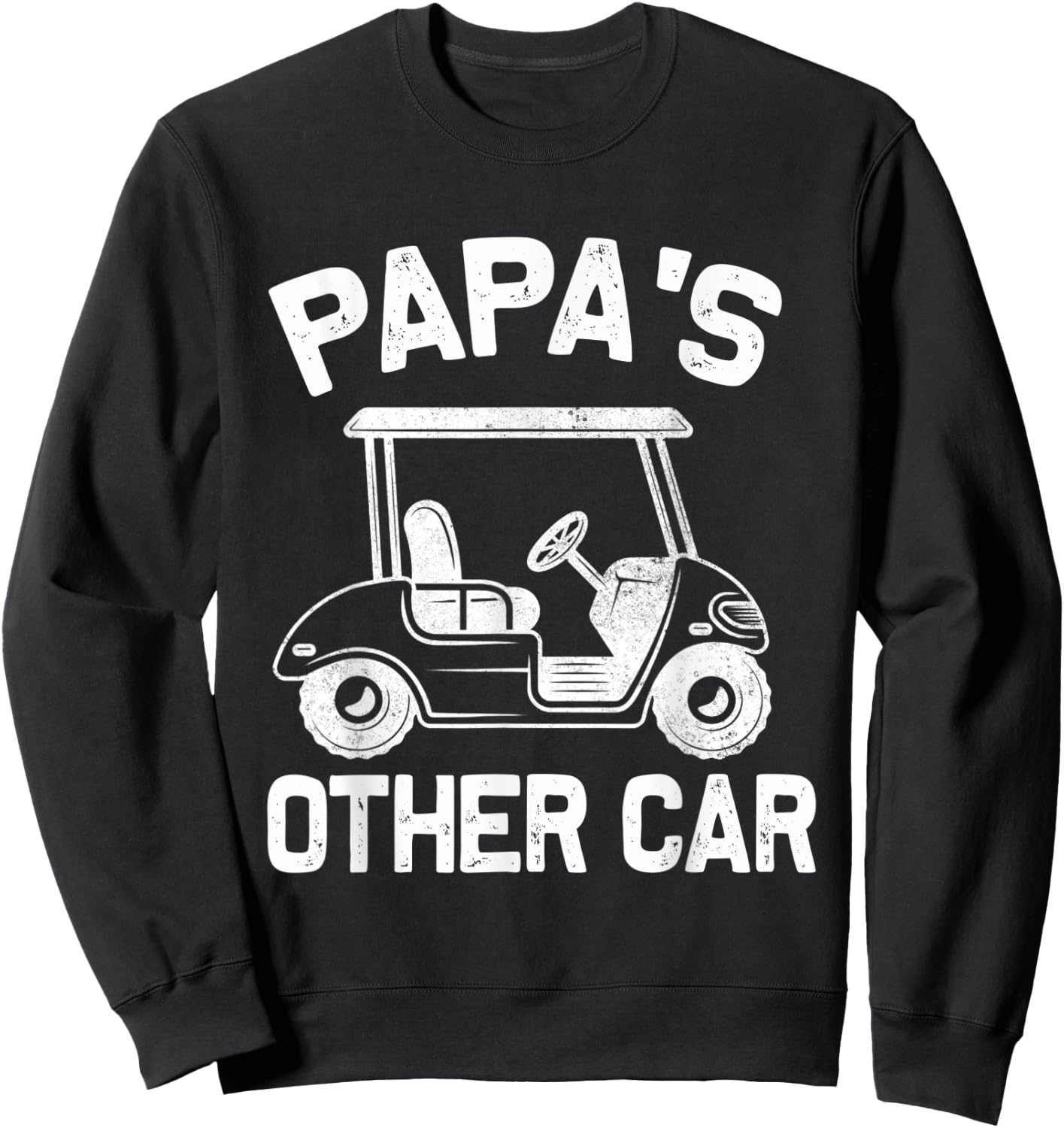 Papa's Other Car - Golf Cart - Funny Grandpa Golfing Sweatshirt - Sweatshirt | Black