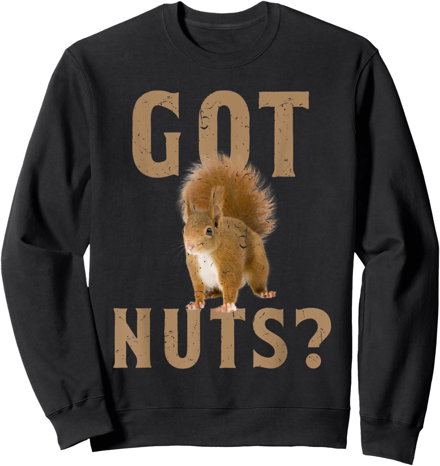 Squirrel Funny Animal Lover Got Nuts Sweatshirt - Sweatshirt | Black