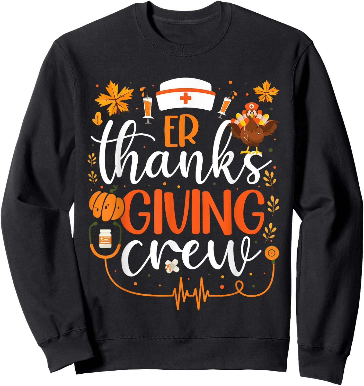 ER Thanksgiving Nurse Crew Emergency Room Nurse Thanksgiving Sweatshirt - Sweatshirt | Black